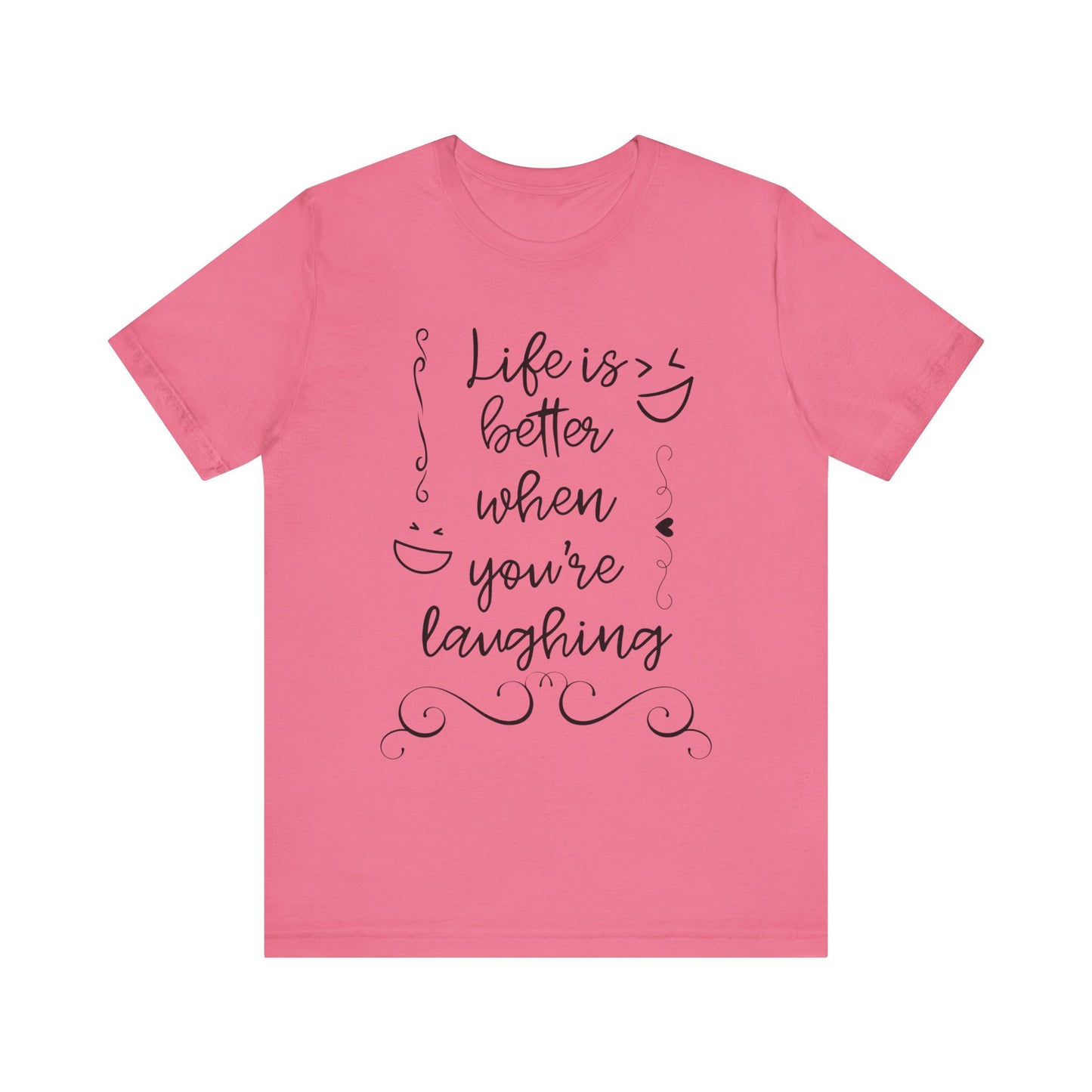 graphic t-shirt stating 'Life is better when you're laughing' in color charity pink