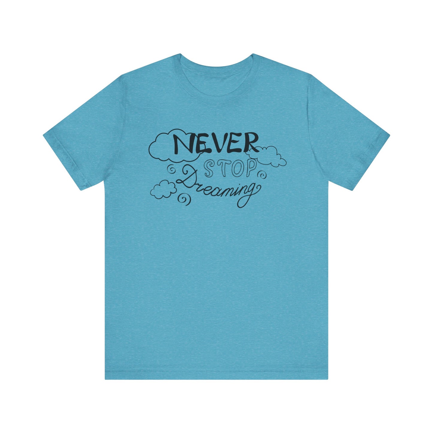 Good vibes women's tee stating 'Never Stop Dreaming' in color aqua heather