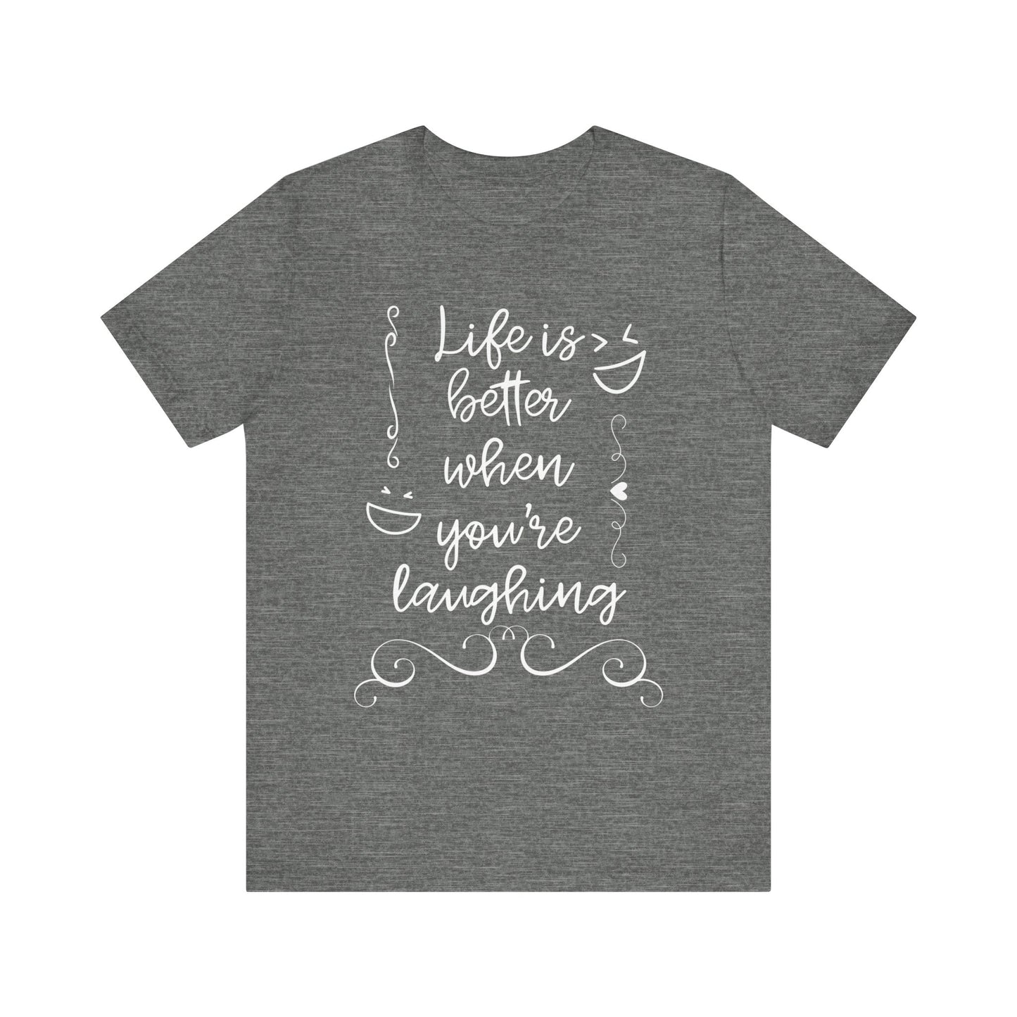 graphic t-shirt stating 'Life is better when you're laughing' in color deep heathre