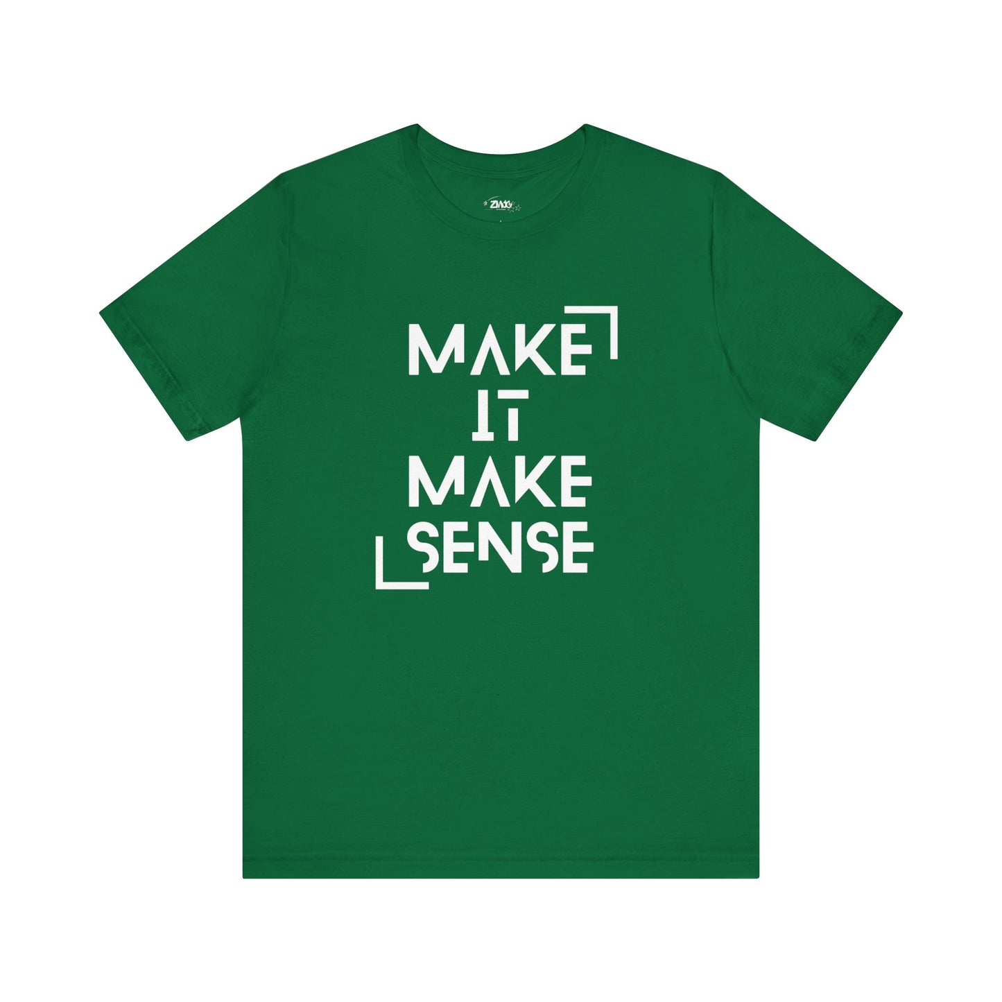 A comfortable graphic tee that states Make It Make Sense in color kelly