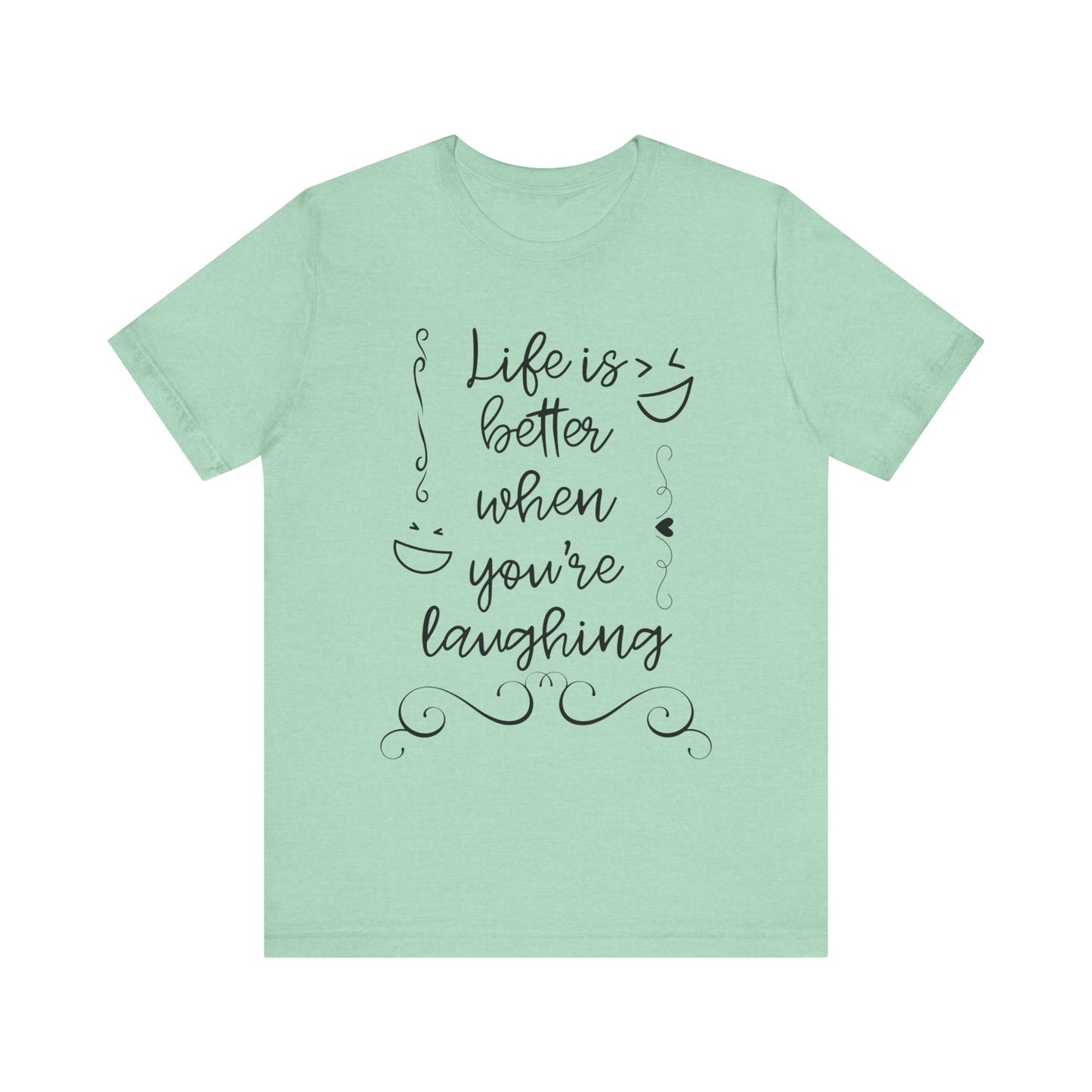 graphic t-shirt stating 'Life is better when you're laughing' in color mint heather