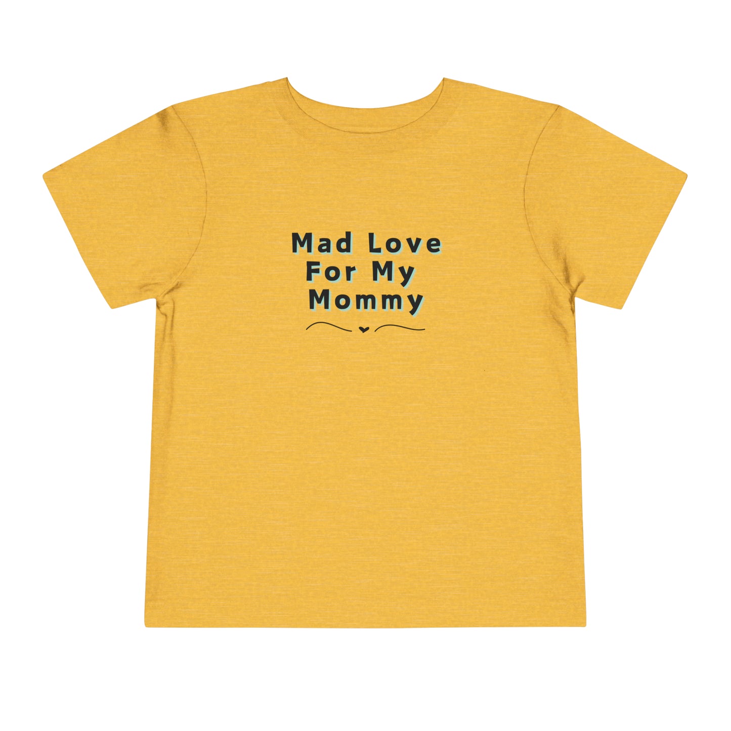 Comfortable funny graphic toddler tee stating 'Mad Love For My Mommy' in color golden yellow heather