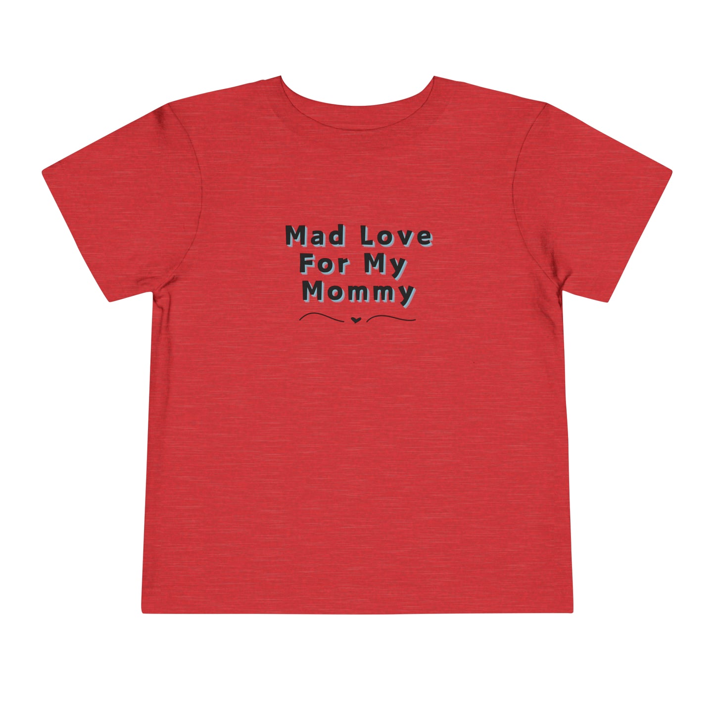Comfortable funny graphic toddler tee stating 'Mad Love For My Mommy' in color heather red