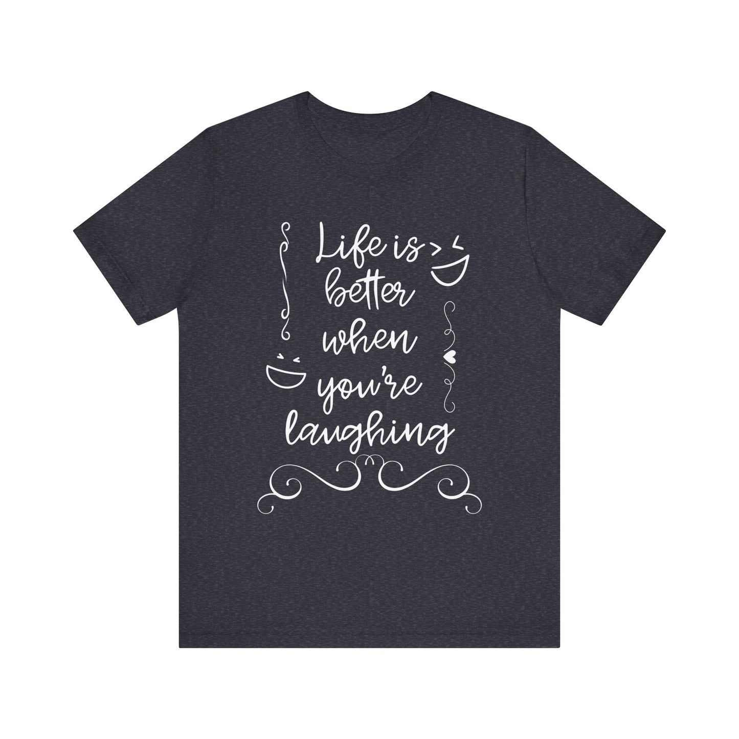graphic t-shirt stating 'Life is better when you're laughing' in color navy heather