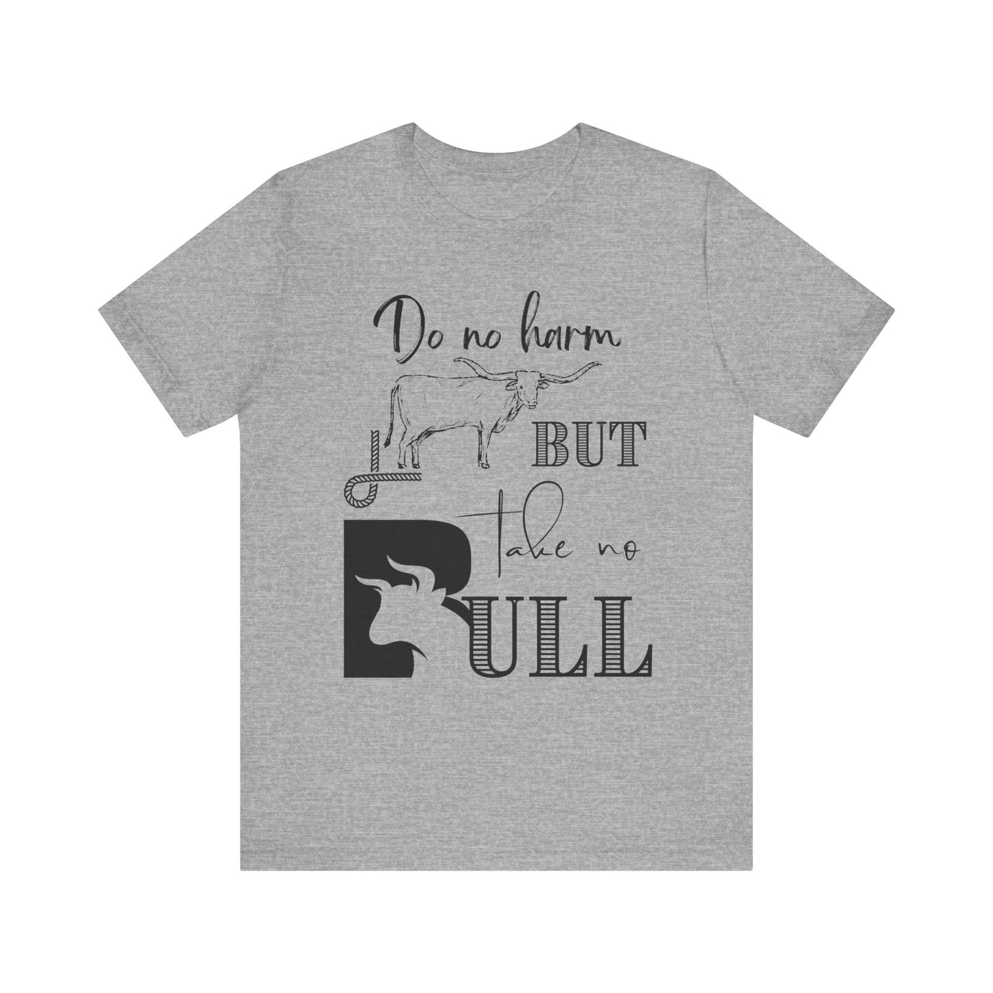 Unisex Southern Tee stating 'Do No Harm But Take No Bull' in color athletic heather