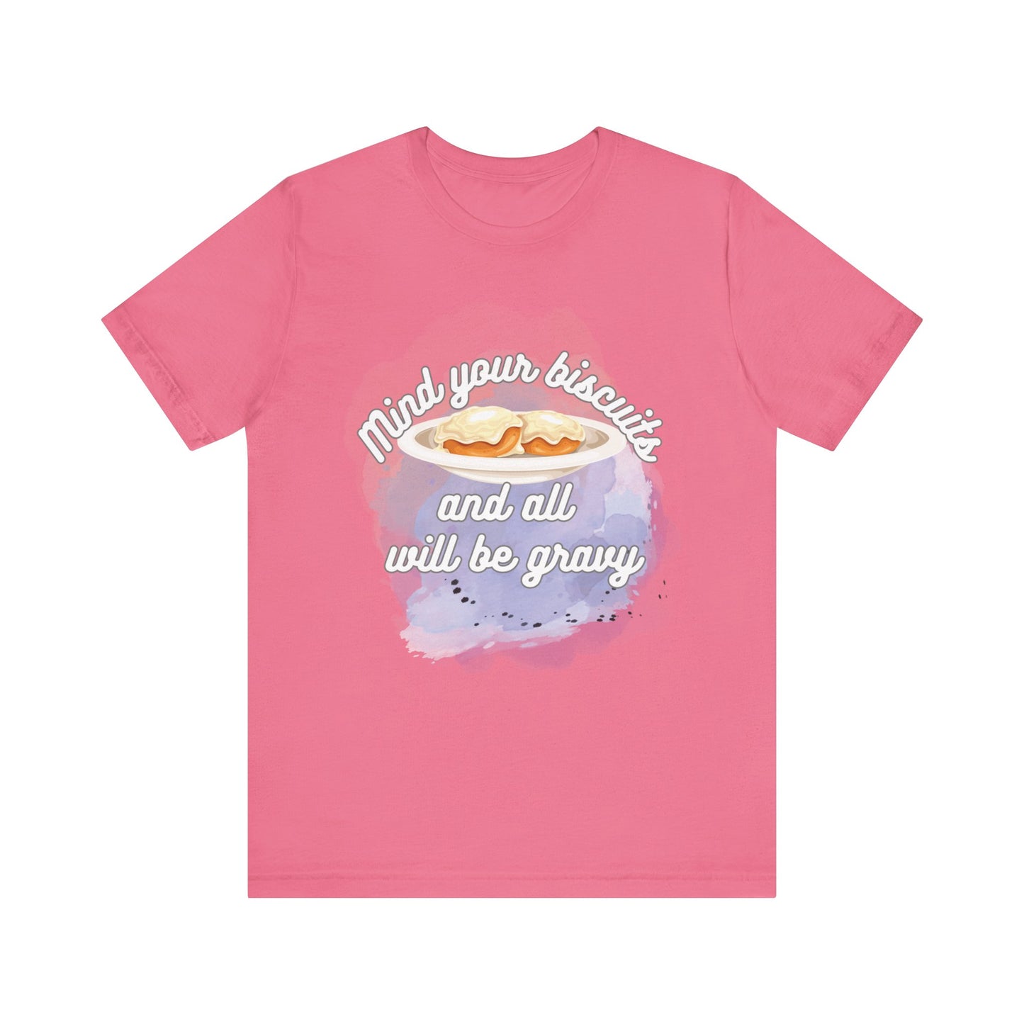 A comfortable funny southern graphic tee stating Mind You Biscuits and All will be Gravy in color charity pink