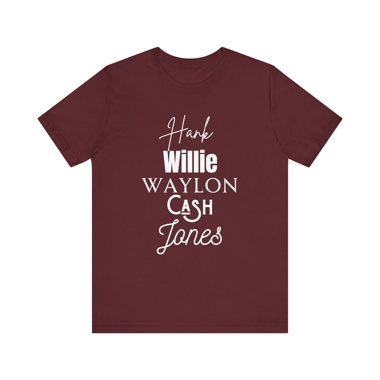 Comfortable Southern Tee stating 'Hank, Willie, Waylon, Cash, Jones' in color maroon