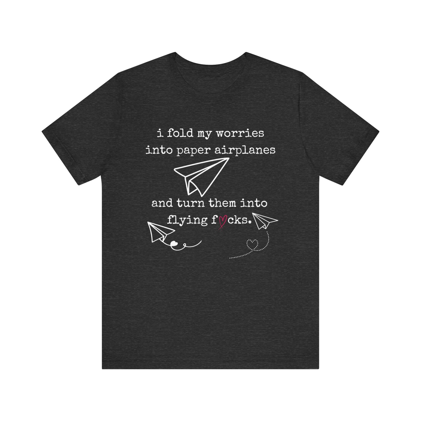 Women's adult humor t-shirt stating 'i fold my worries into paper airplanes and turn them into flying fucks' in color dark grey heather