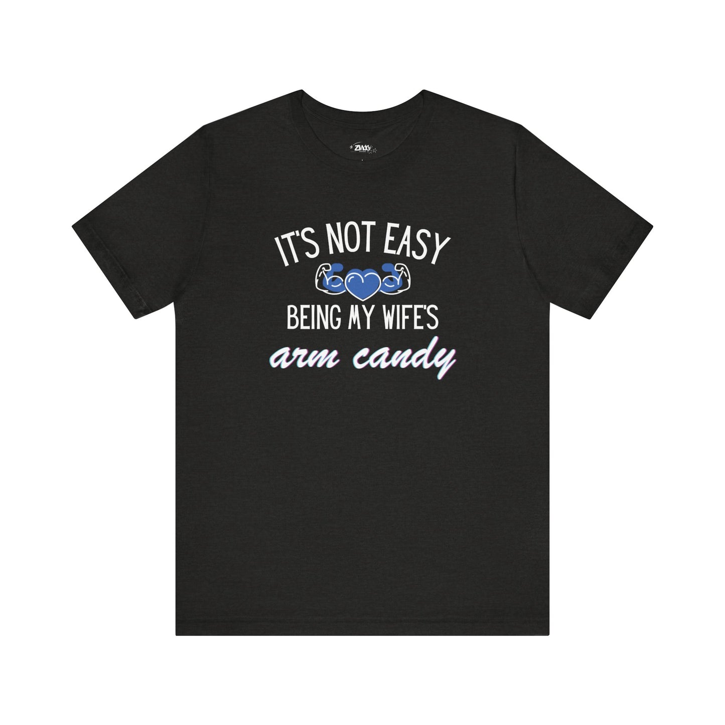 Graphic tee stating It's Not Easy Being My Wife's Arm Candy in color dark grey
