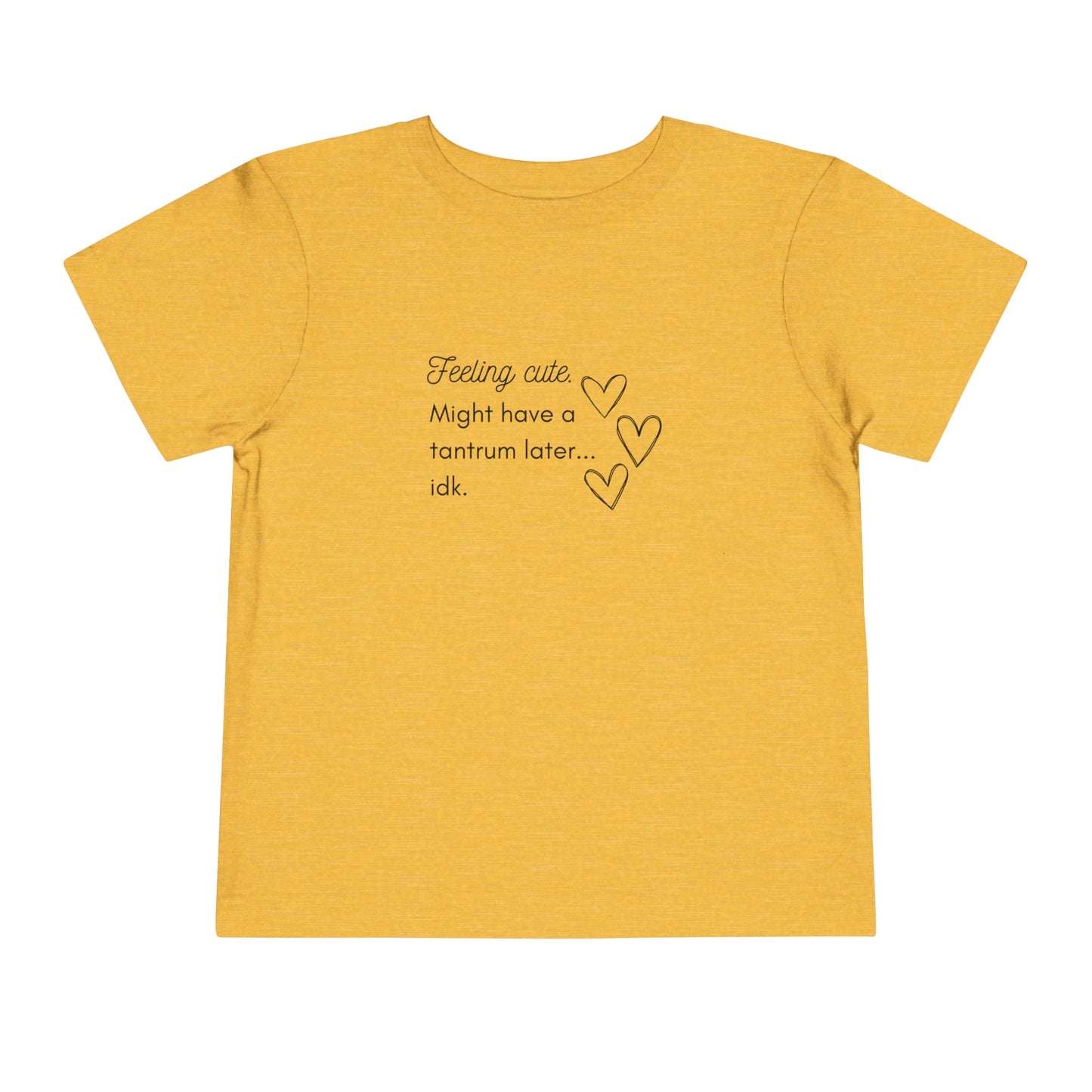 Comfortable funny graphic toddler tee stating 'Feeling cute. Might have a tantrum later...idk' in color golden yellow heather