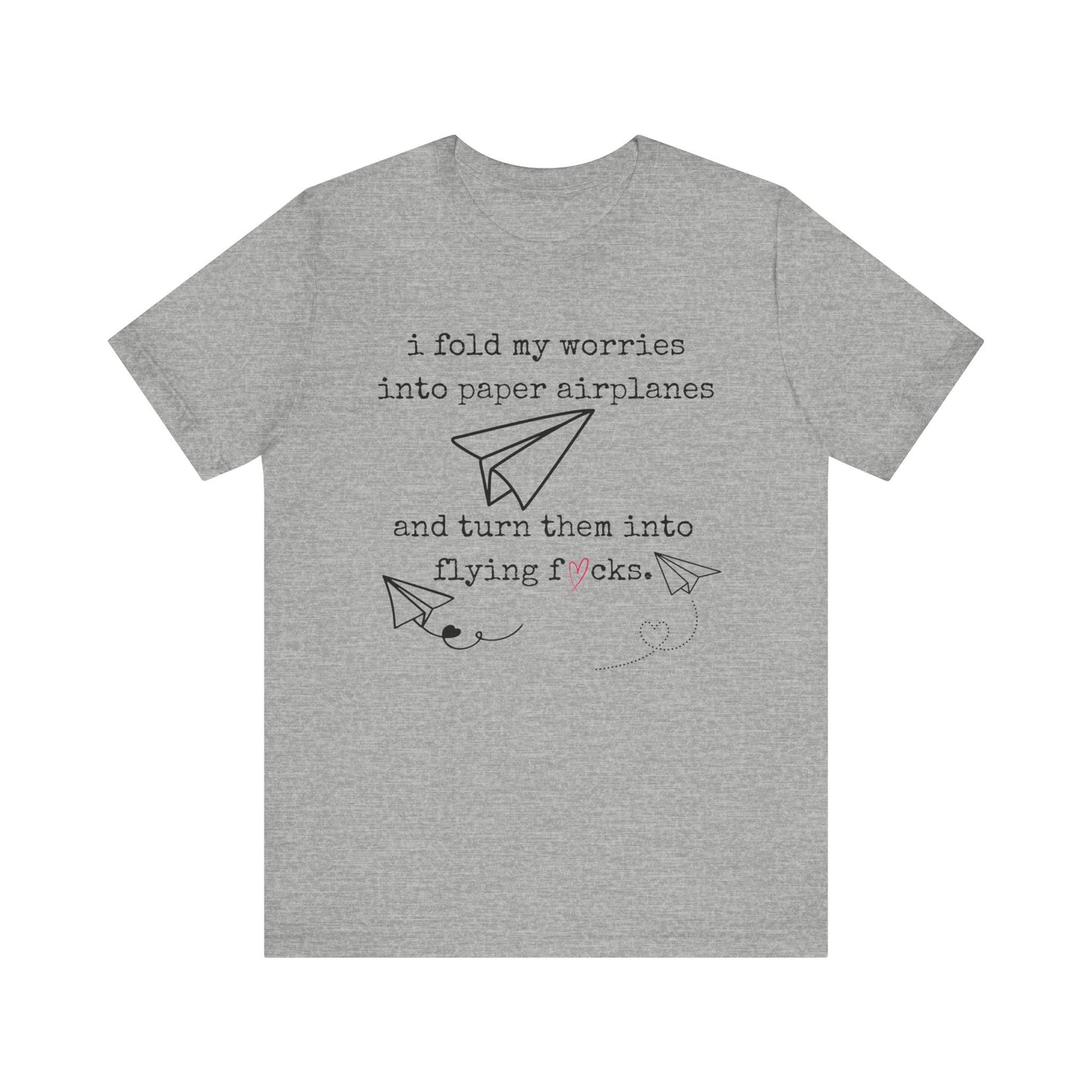 Women's adult humor t-shirt stating 'i fold my worries into paper airplanes and turn them into flying fucks' in color athletic heather