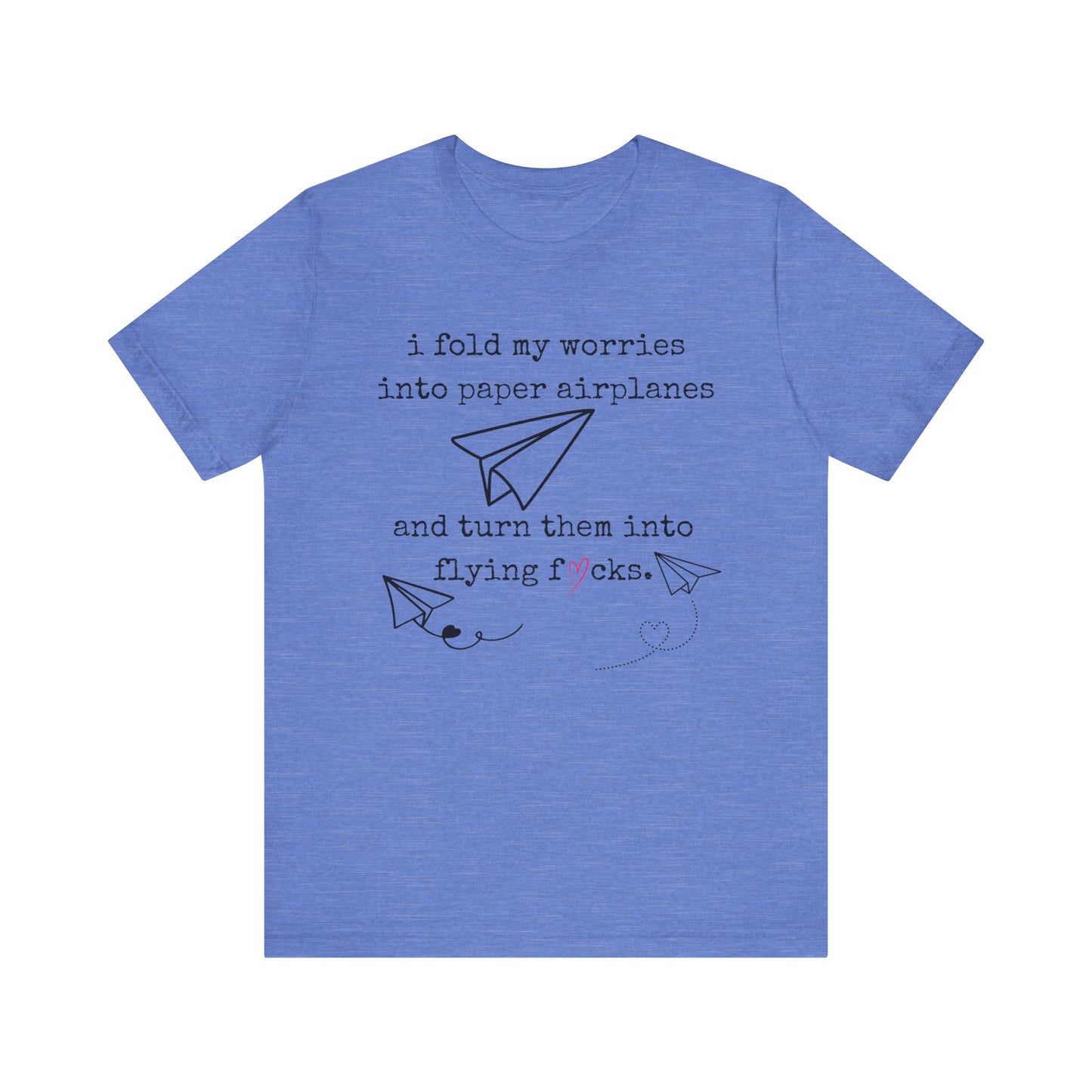Women's adult humor t-shirt stating 'i fold my worries into paper airplanes and turn them into flying fucks' in color heather columbia blue