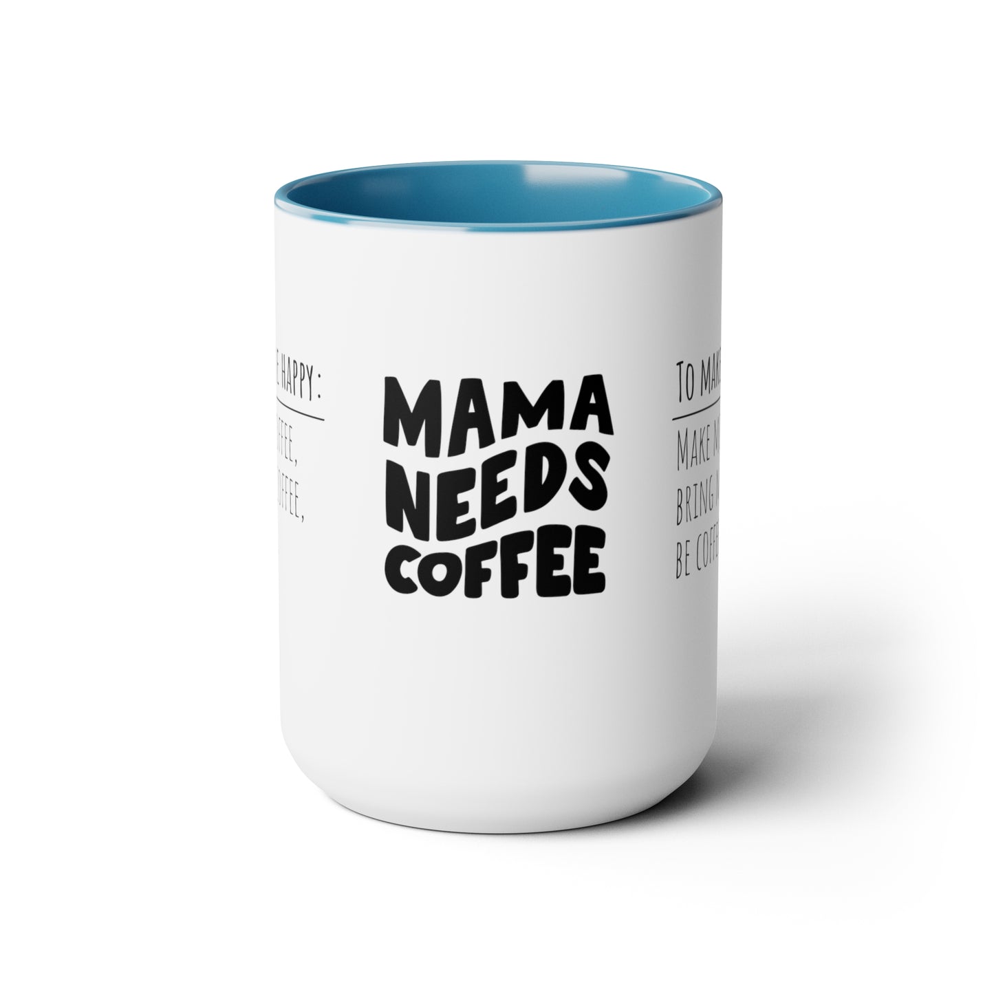 Mama Needs Coffee | How To Make Me Happy | Two-Tone Coffee Mugs, 15oz