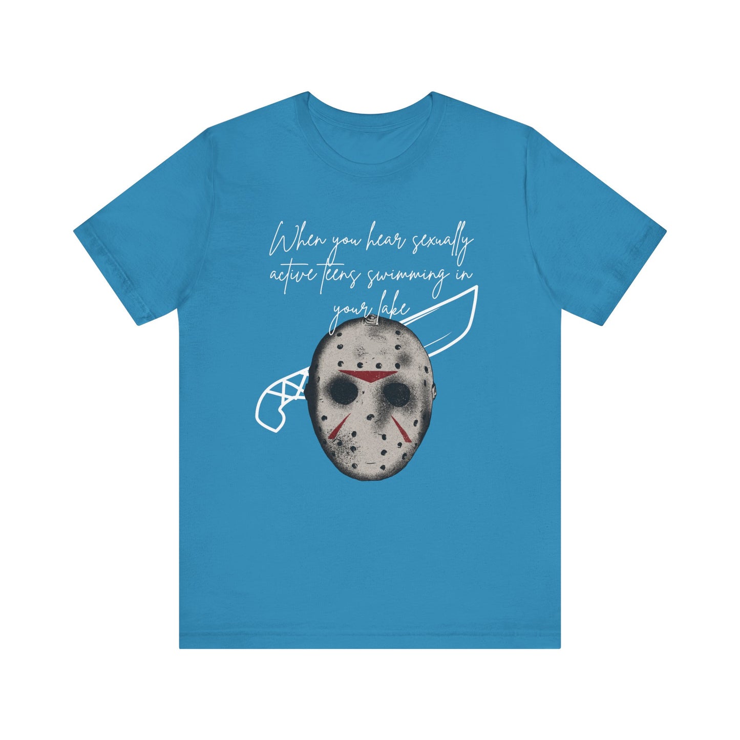 Unisex Comfortable Halloween tee with Jason mask that says 'When you hear sexually active teens swimming in your lake' in color aqua