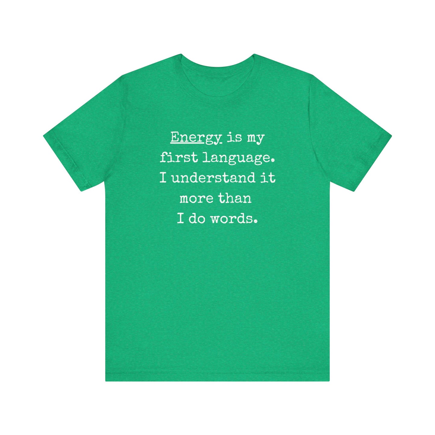 comfortable good vibes tee stating Energy is my first language. I understand it more than I do words. in color kelly heather