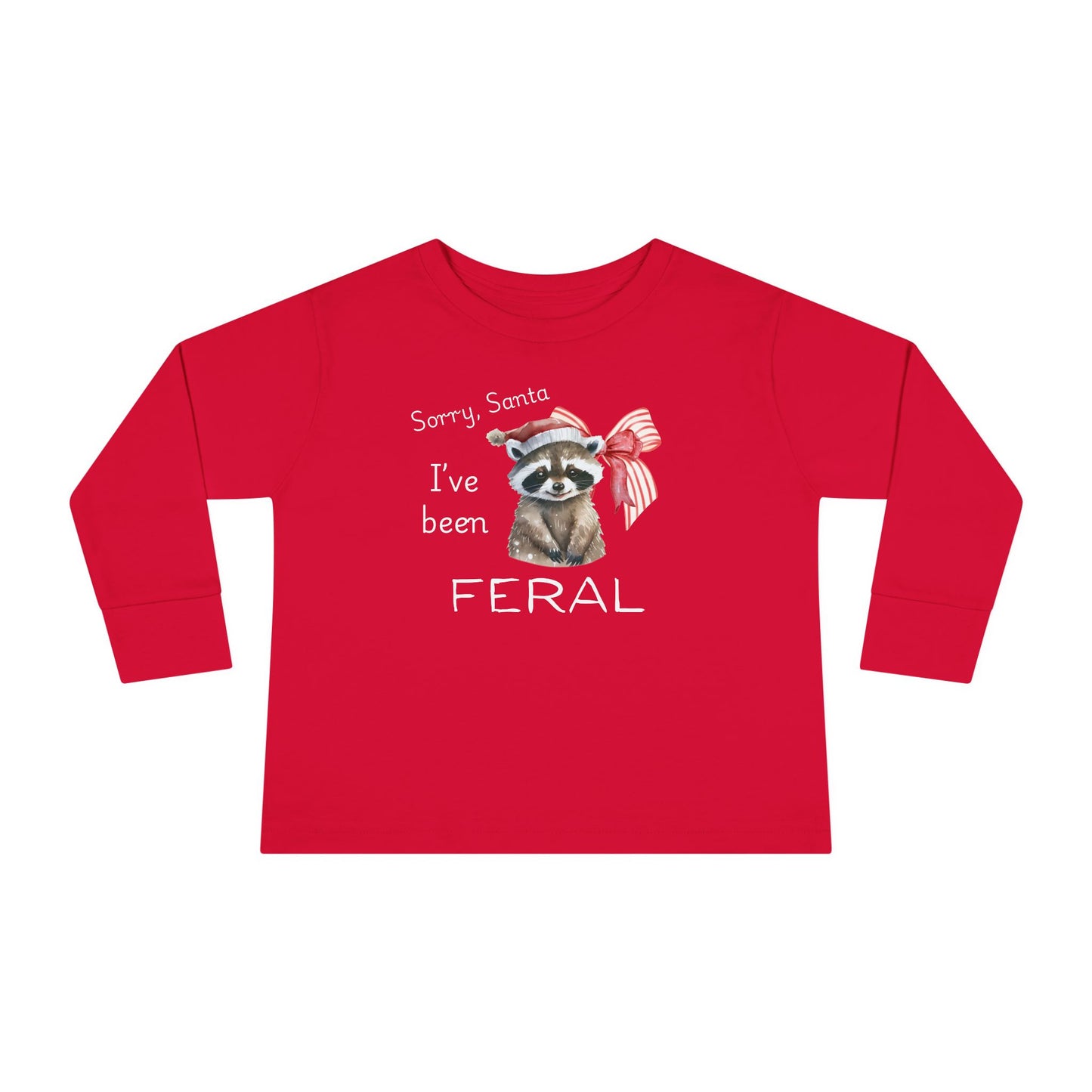 Sorry, Santa I've been FERAL | Toddler Long Sleeve | Christmas Tee