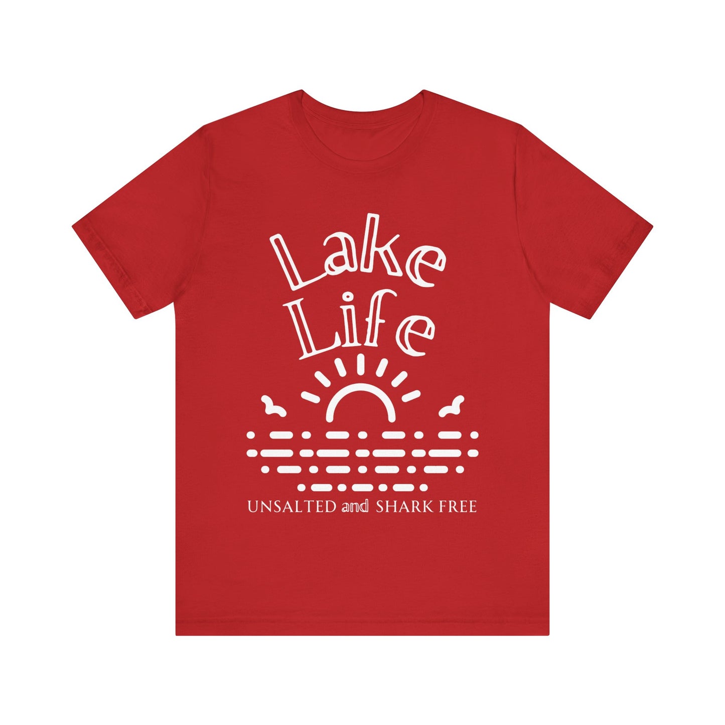 Funny t-shirt stating 'Lake Life Unsalted and Shark Free' in color red