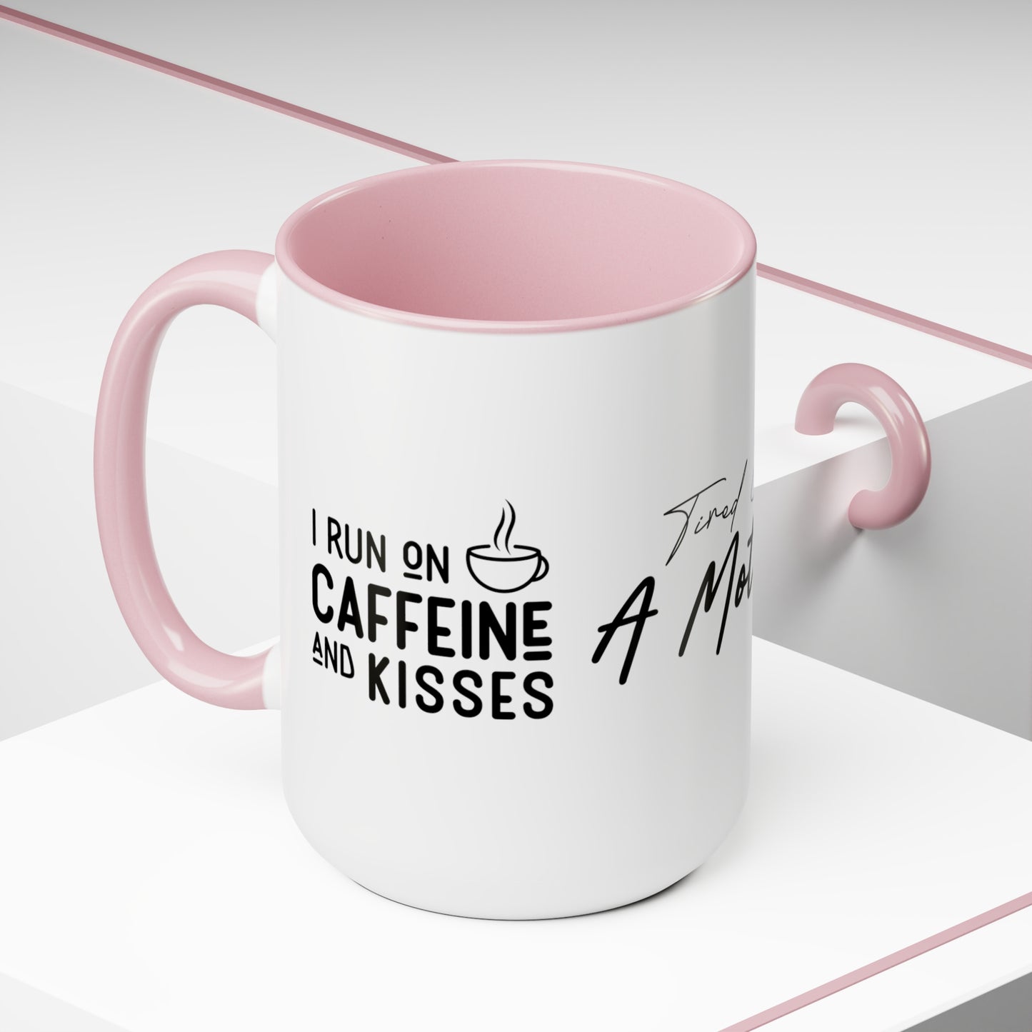 Tired As A Mother | I Run On Caffeine and Kisses | Two-Tone Coffee Mugs, 15oz