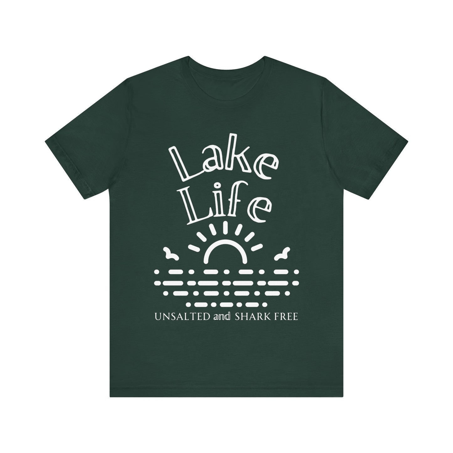 Funny t-shirt stating 'Lake Life Unsalted and Shark Free' in color forest