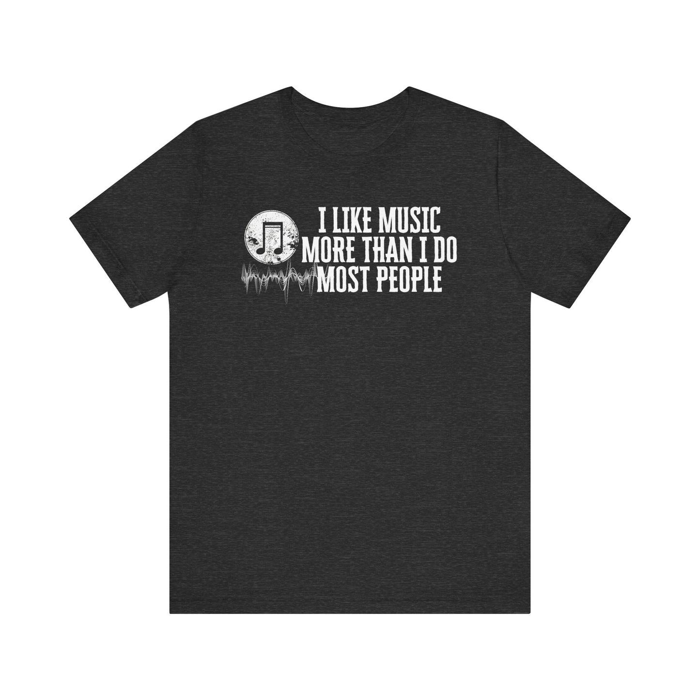 Unisex graphic cotton tee stating 'I like music more than I do most people' in color dark grey heather