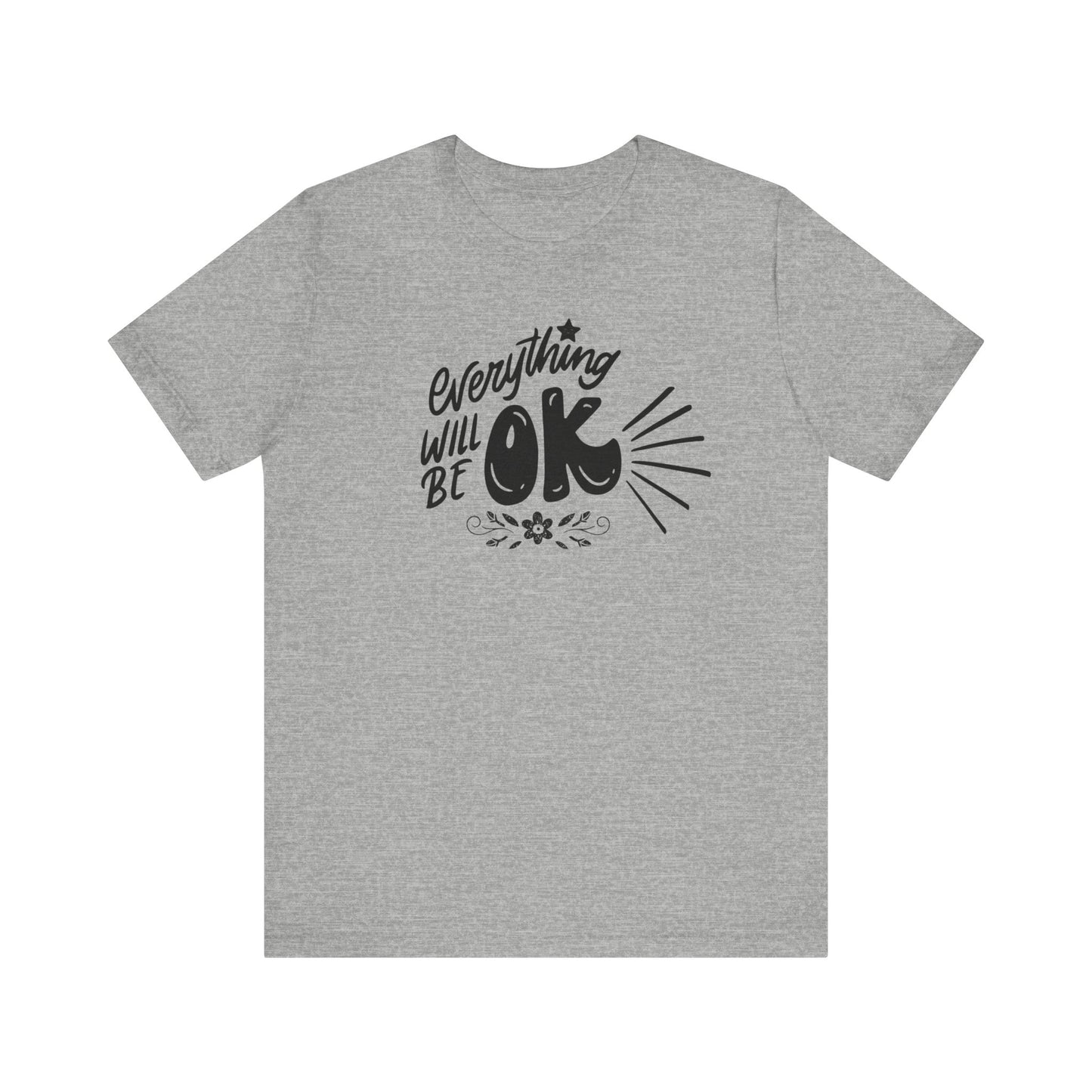 a soft comfortable t-shirt stating 'Everything will be OK' in color athletic heather