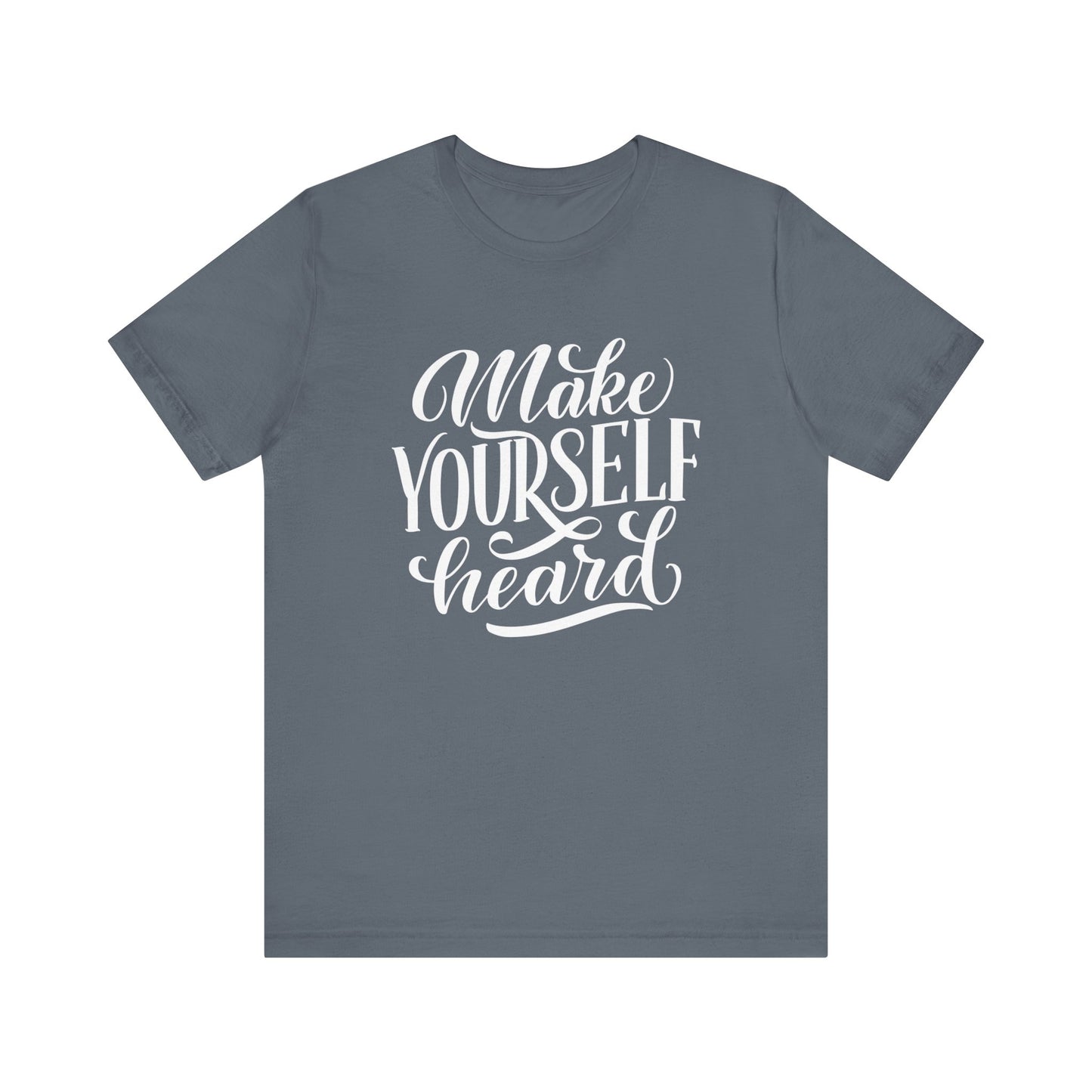 Good vibes graphic tee stating 'Make Yourself Heard' in color steel blue