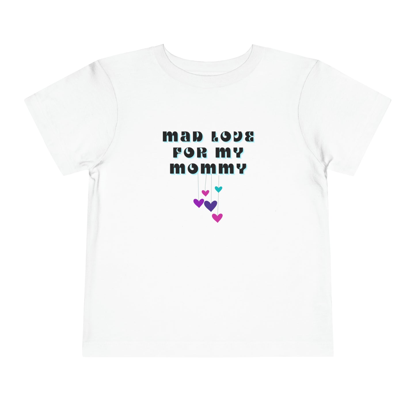 Comfortable funny graphic toddler tee stating 'Mad Love For My Mommy' in color white