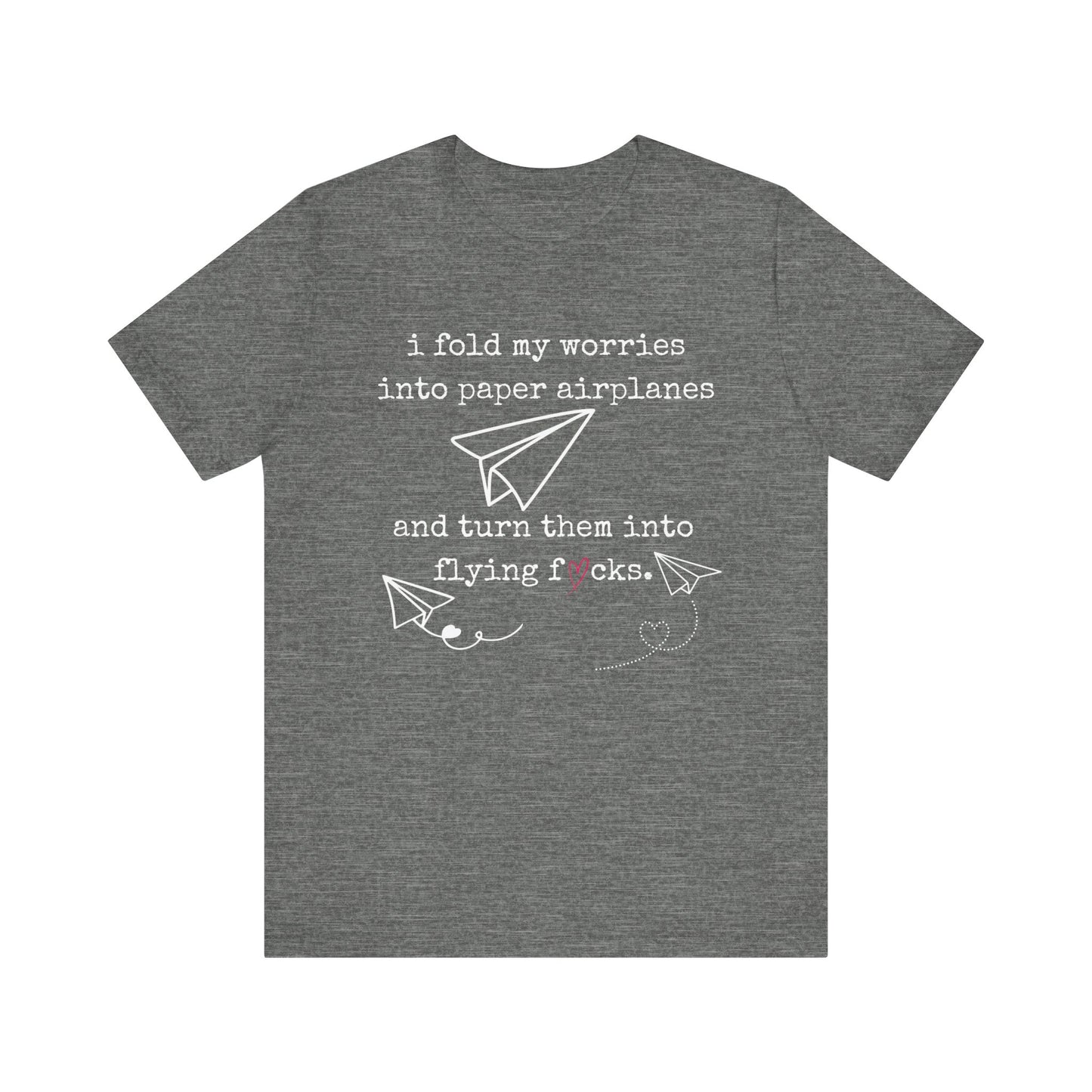 Women's adult humor t-shirt stating 'i fold my worries into paper airplanes and turn them into flying fucks' in color deep heather
