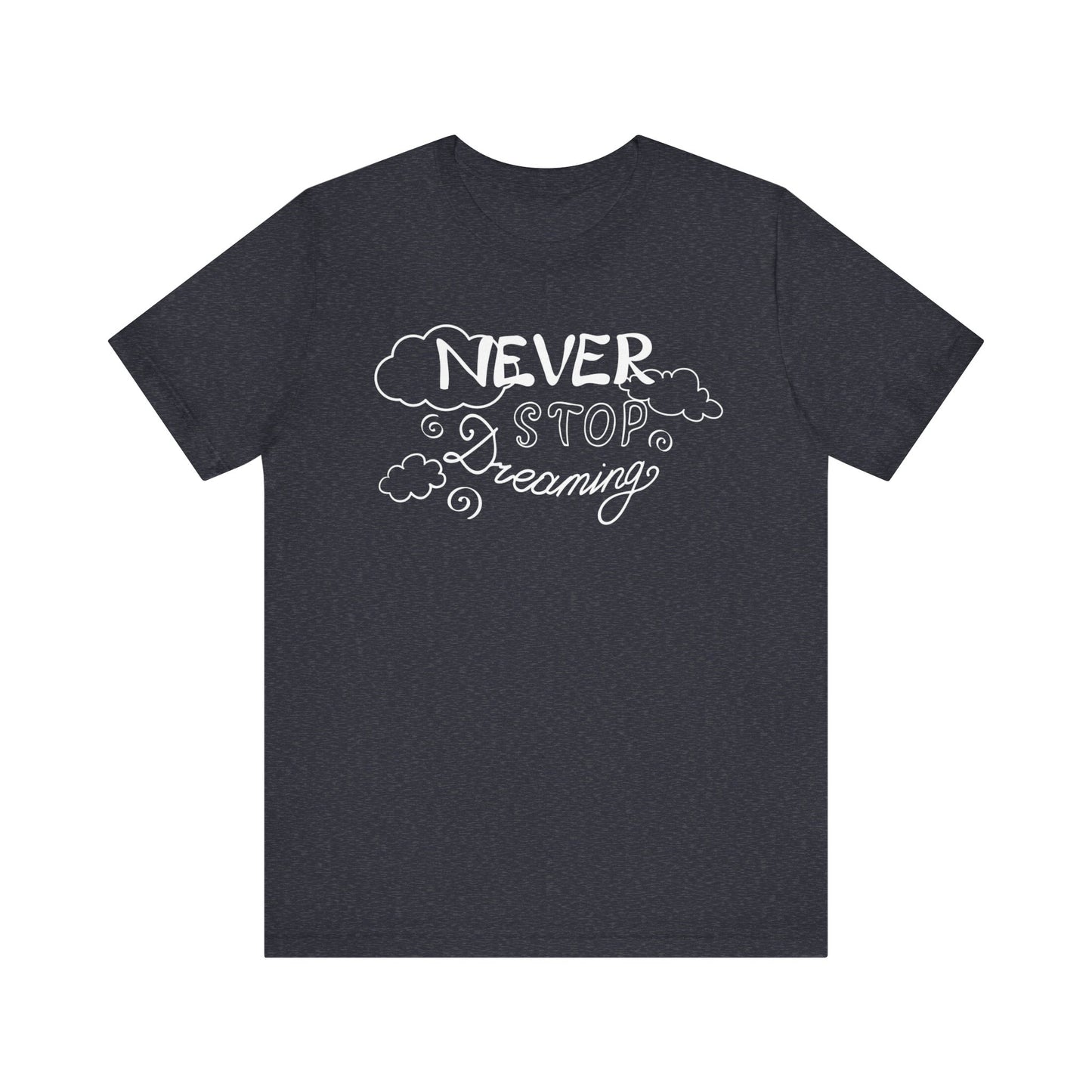 Good vibes women's tee stating 'Never Stop Dreaming' in color navy heather