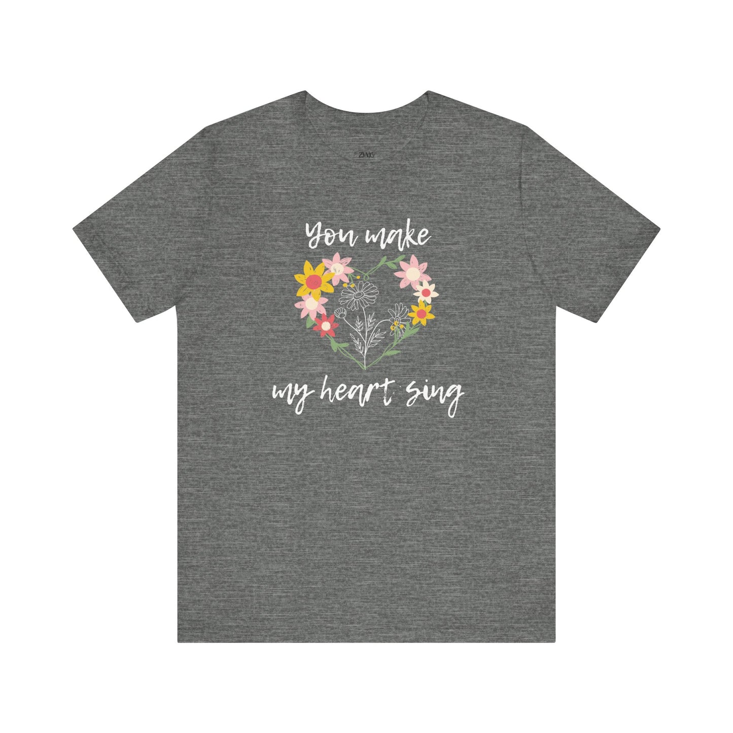Adult graphic tee stating 'You Make My Heart Sing' in color deep heather