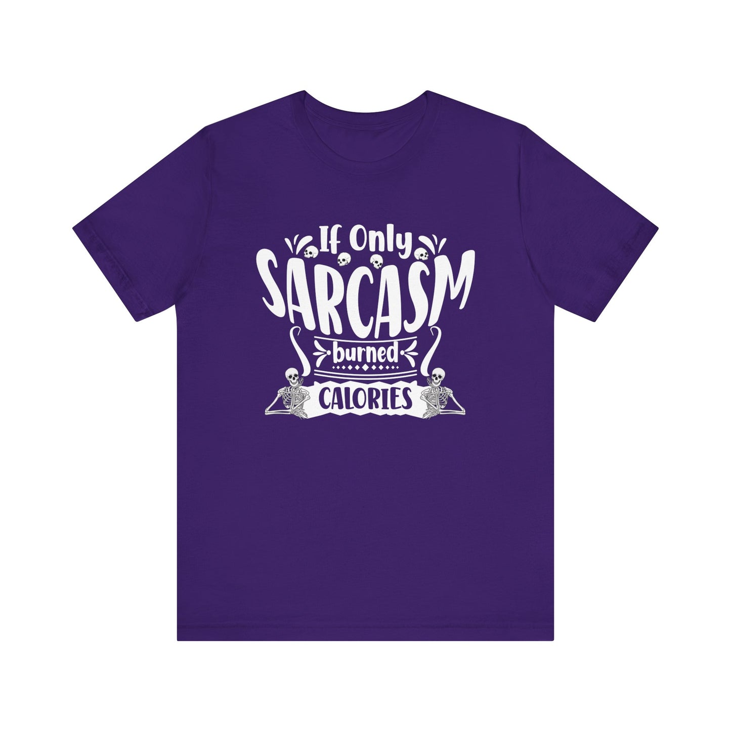 Graphic tee stating 'If only sarcasm burned calories' in color purple
