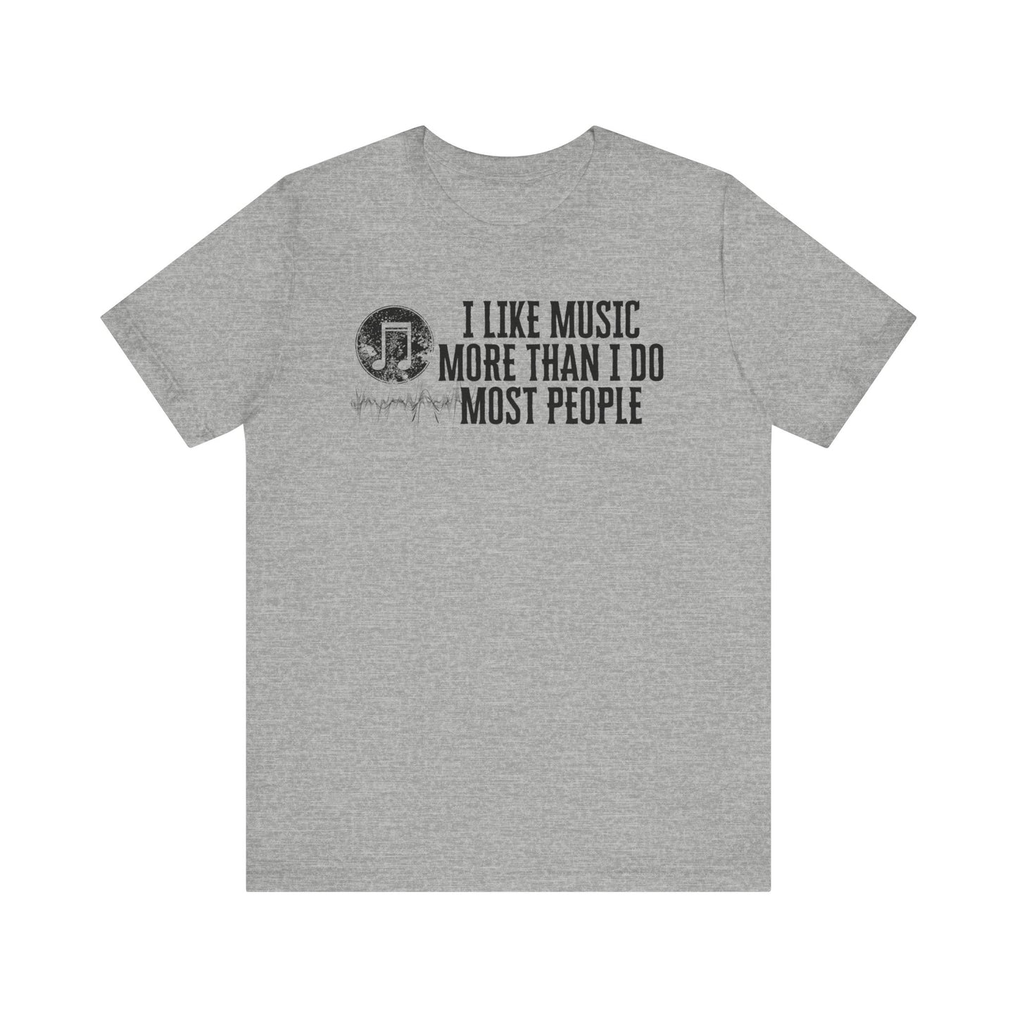 Unisex graphic cotton tee stating 'I like music more than I do most people' in color athletic heather