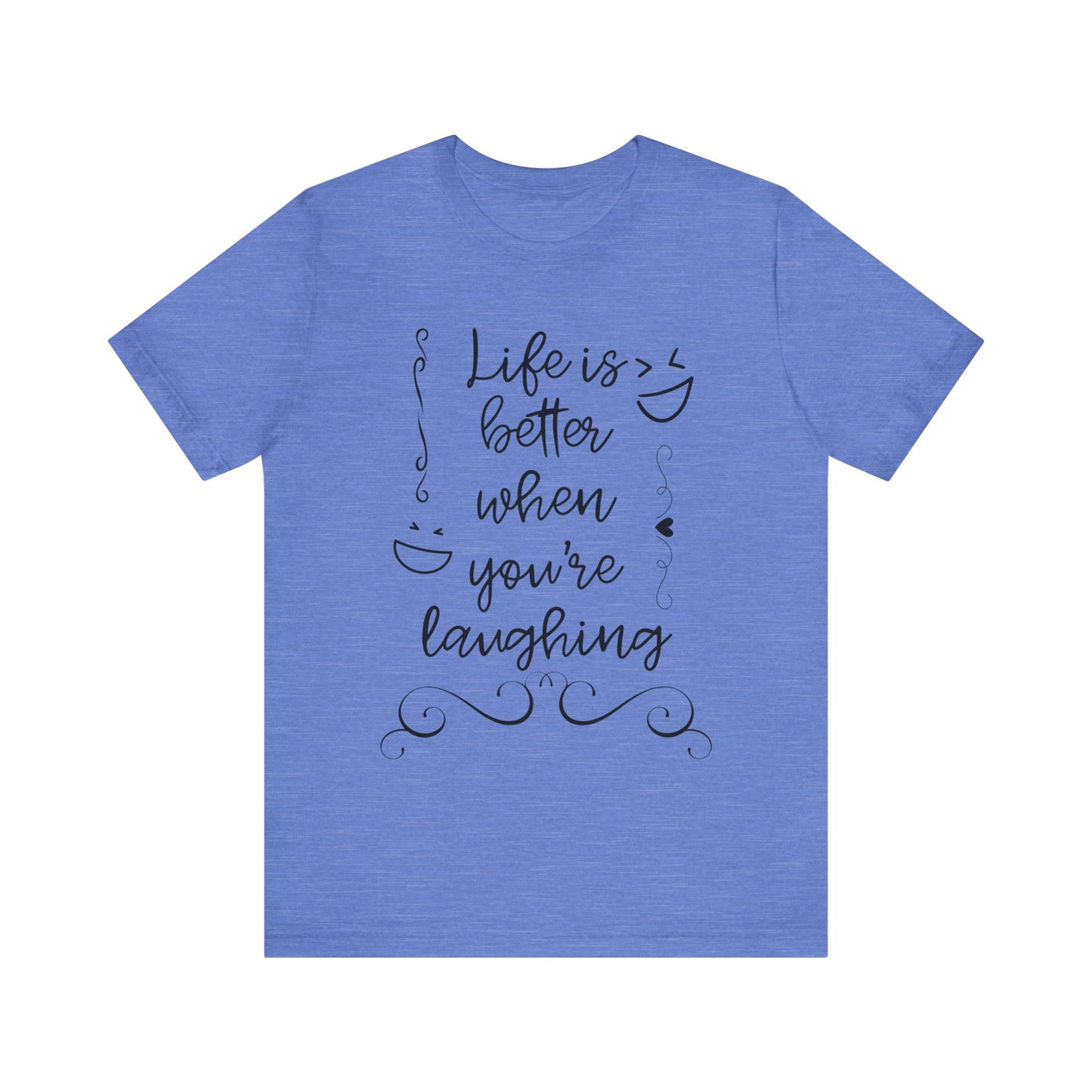 graphic t-shirt stating 'Life is better when you're laughing' in color heather columbia blue
