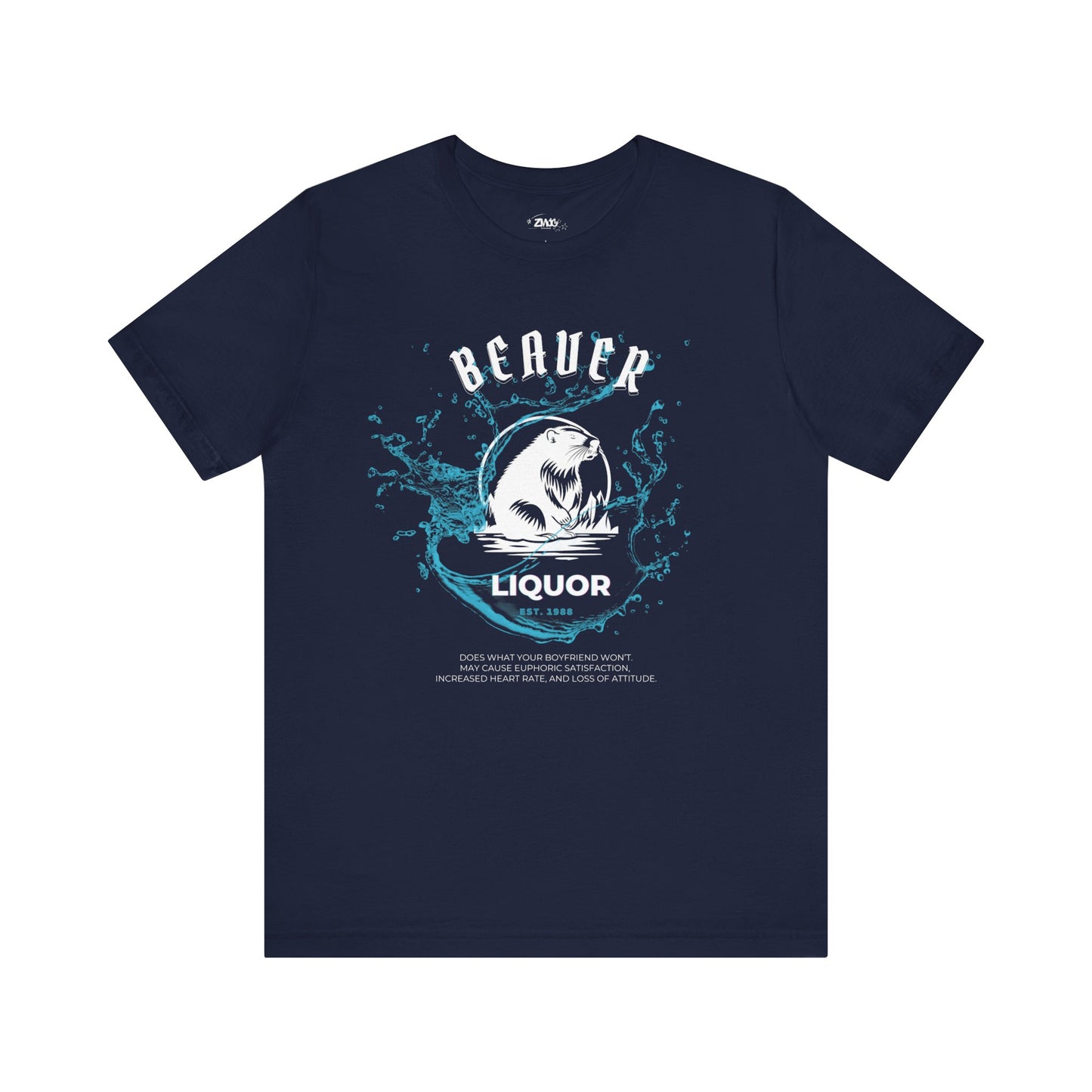 Comfortable graphic tee stating Beaver Liquor est. 1988 Does what your boyfriend wont. May cause euphoric satisfaction, increased heart rate, and loss of attitude in color navy