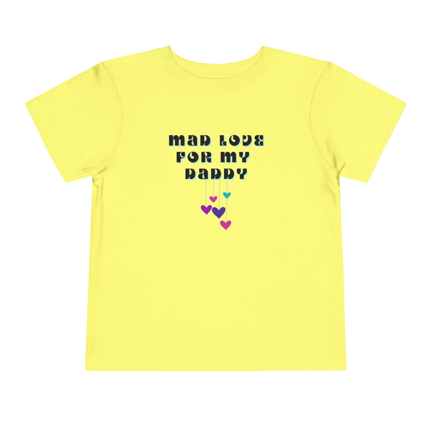 Comfortable funny graphic toddler tee stating 'Mad Love For My Daddy' in color yellow