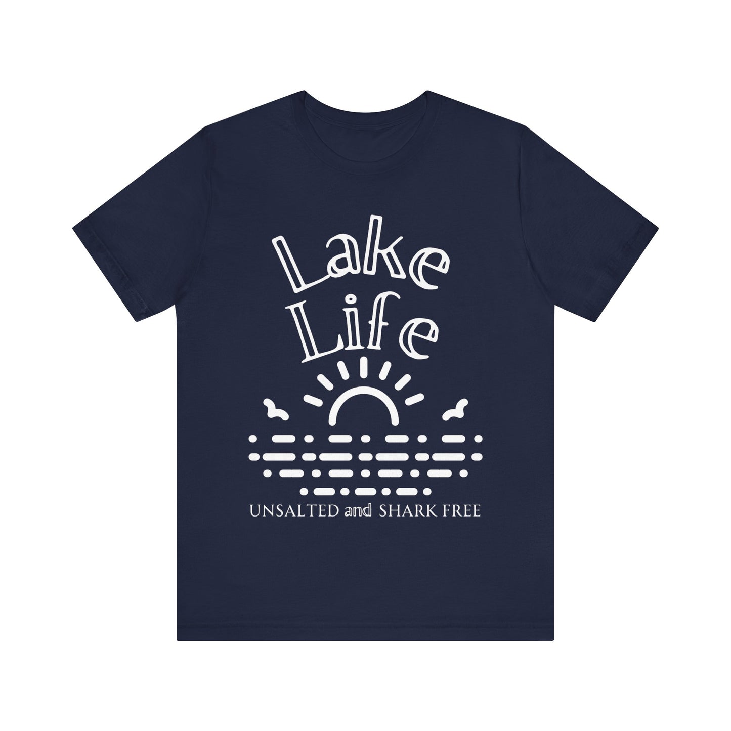Funny t-shirt stating 'Lake Life Unsalted and Shark Free' in color navy