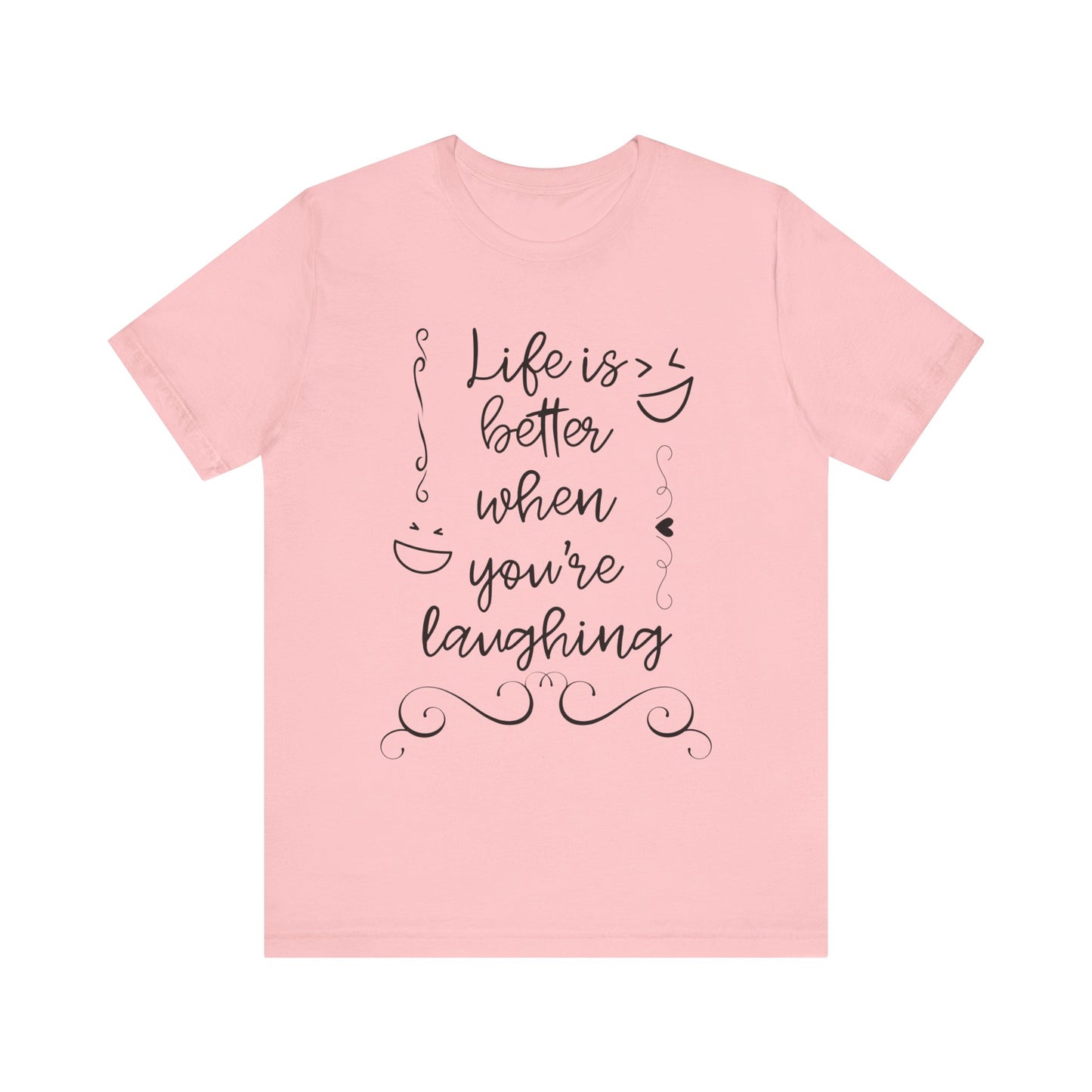 graphic t-shirt stating 'Life is better when you're laughing' in color pink