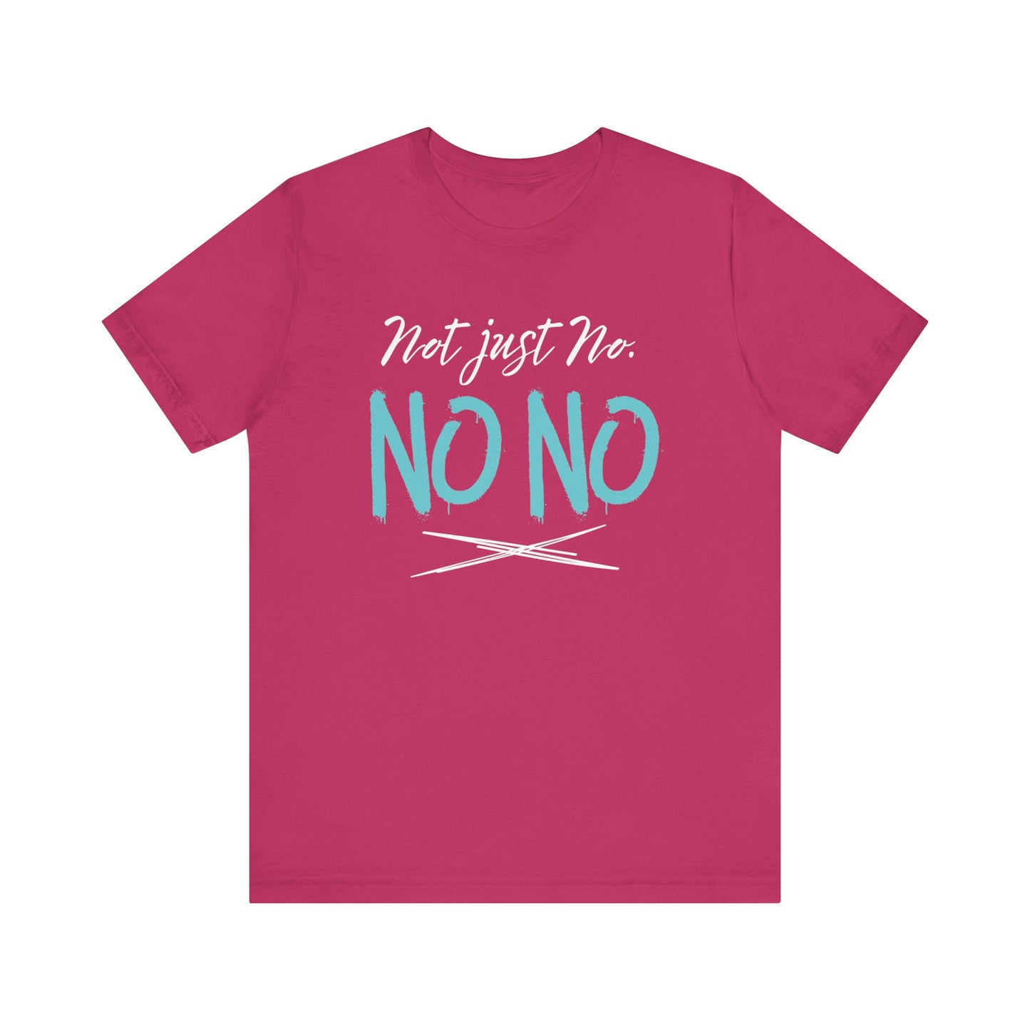 funny graphic t-shirt stating Not Just No. No, No. in color Berry