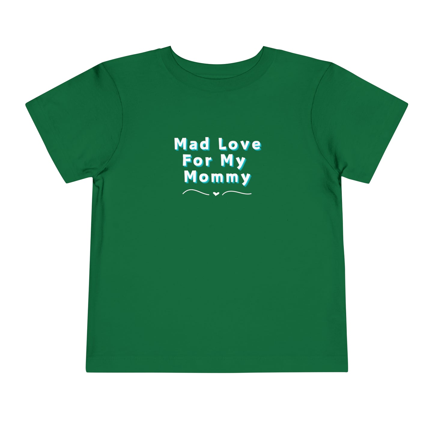 Comfortable funny graphic toddler tee stating 'Mad Love For My Mommy' in color kelly