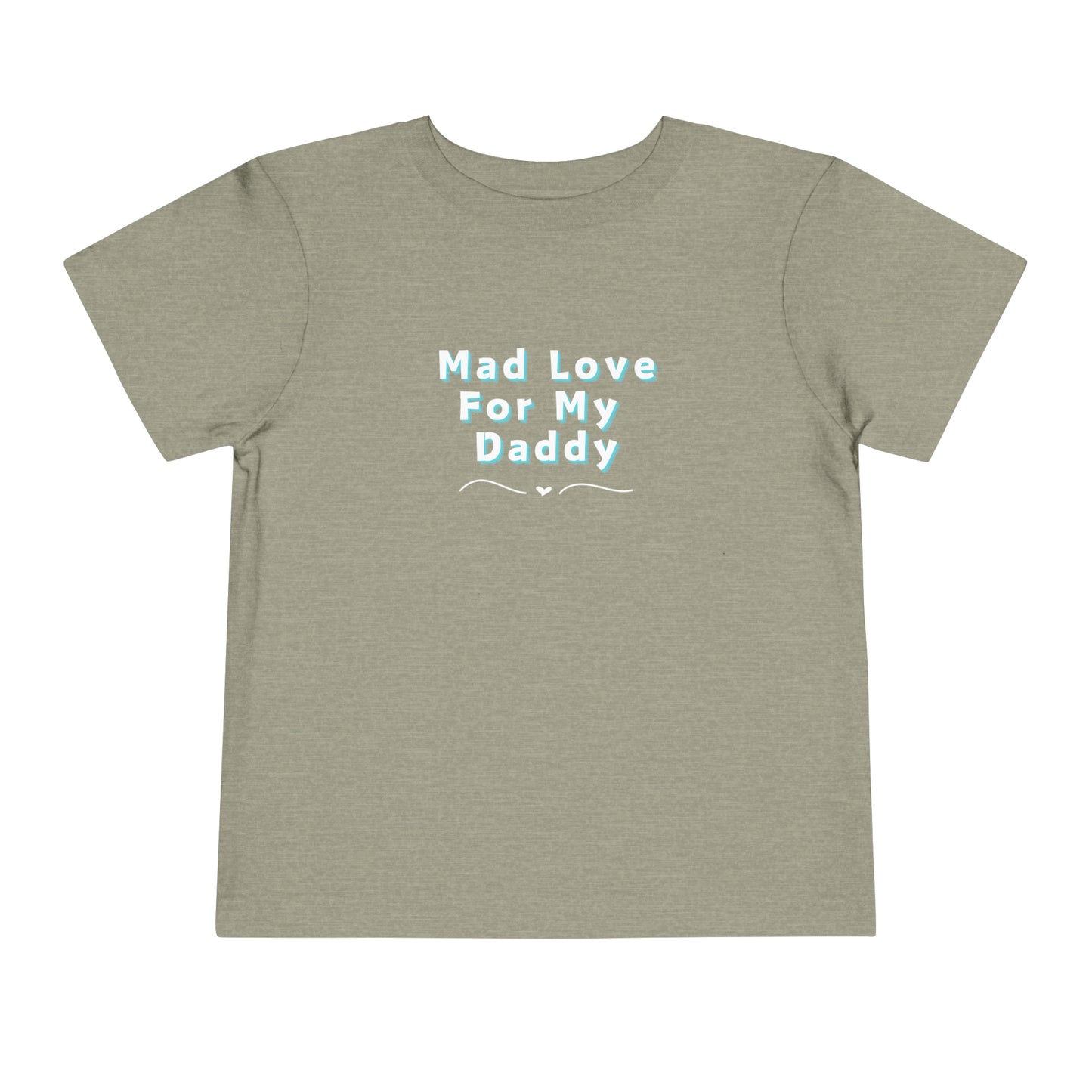 Comfortable funny graphic toddler tee stating 'Mad Love For My Daddy' in color heather stone