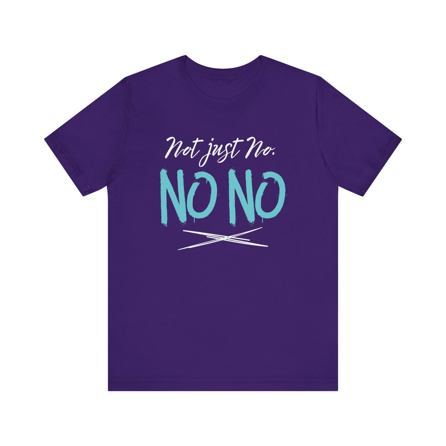 funny graphic t-shirt stating Not Just No. No, No. in color purple