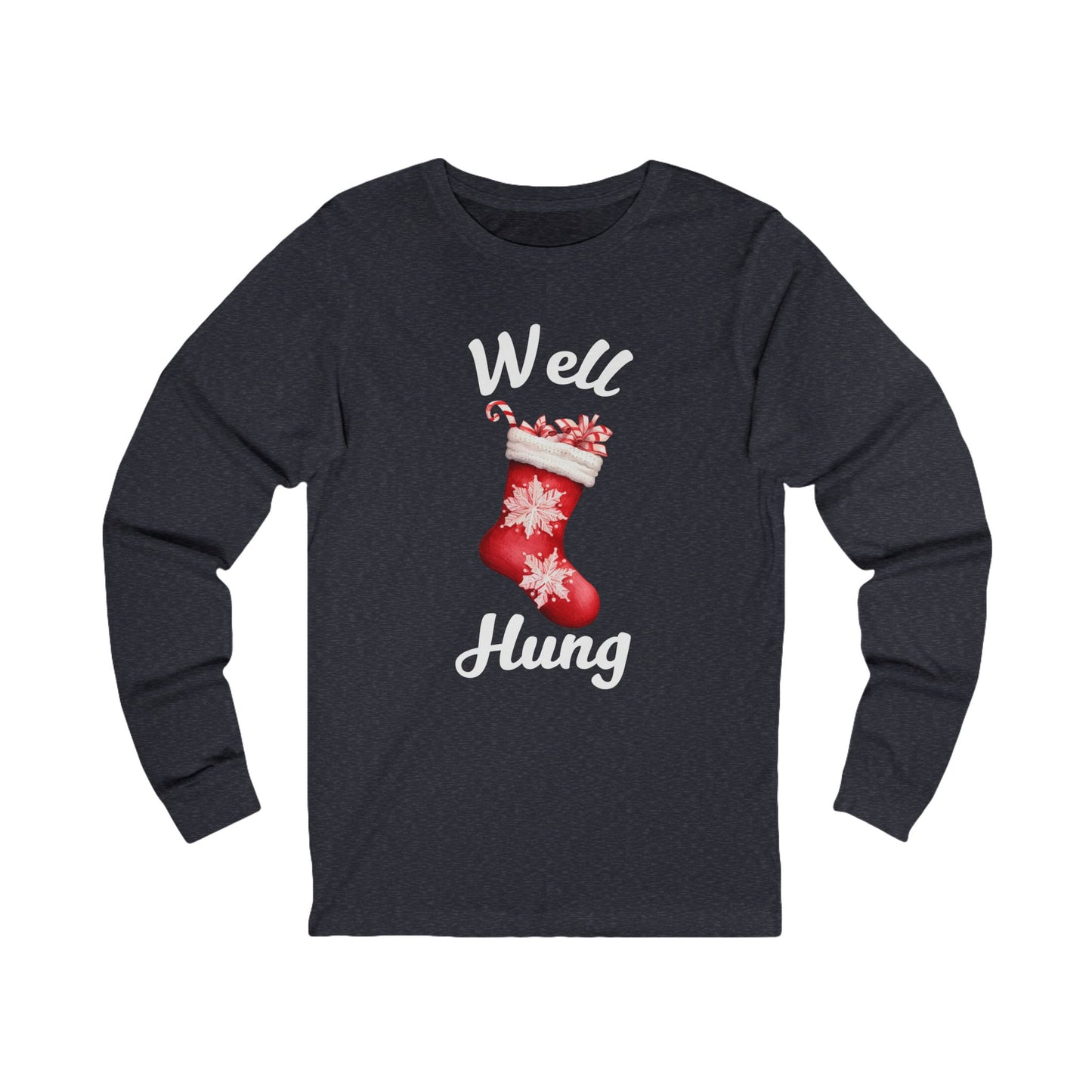 Well Hung | Long Sleeve| Christmas T-Shirt | Graphic Tee | Gift Idea | Unisex - Men and Women Tee | Funny T-Shirt