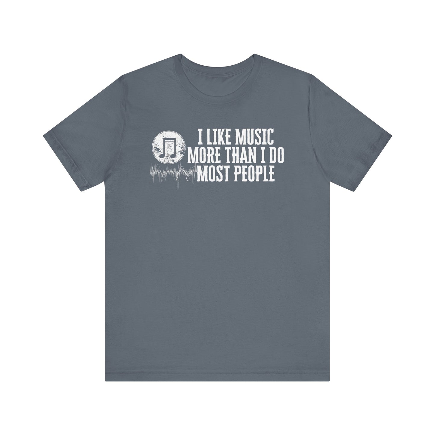 Unisex graphic cotton tee stating 'I like music more than I do most people' in color steel blue