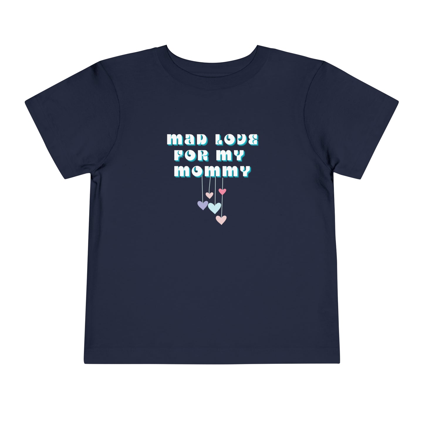 Comfortable funny graphic toddler tee stating 'Mad Love For My Mommy' in color navy