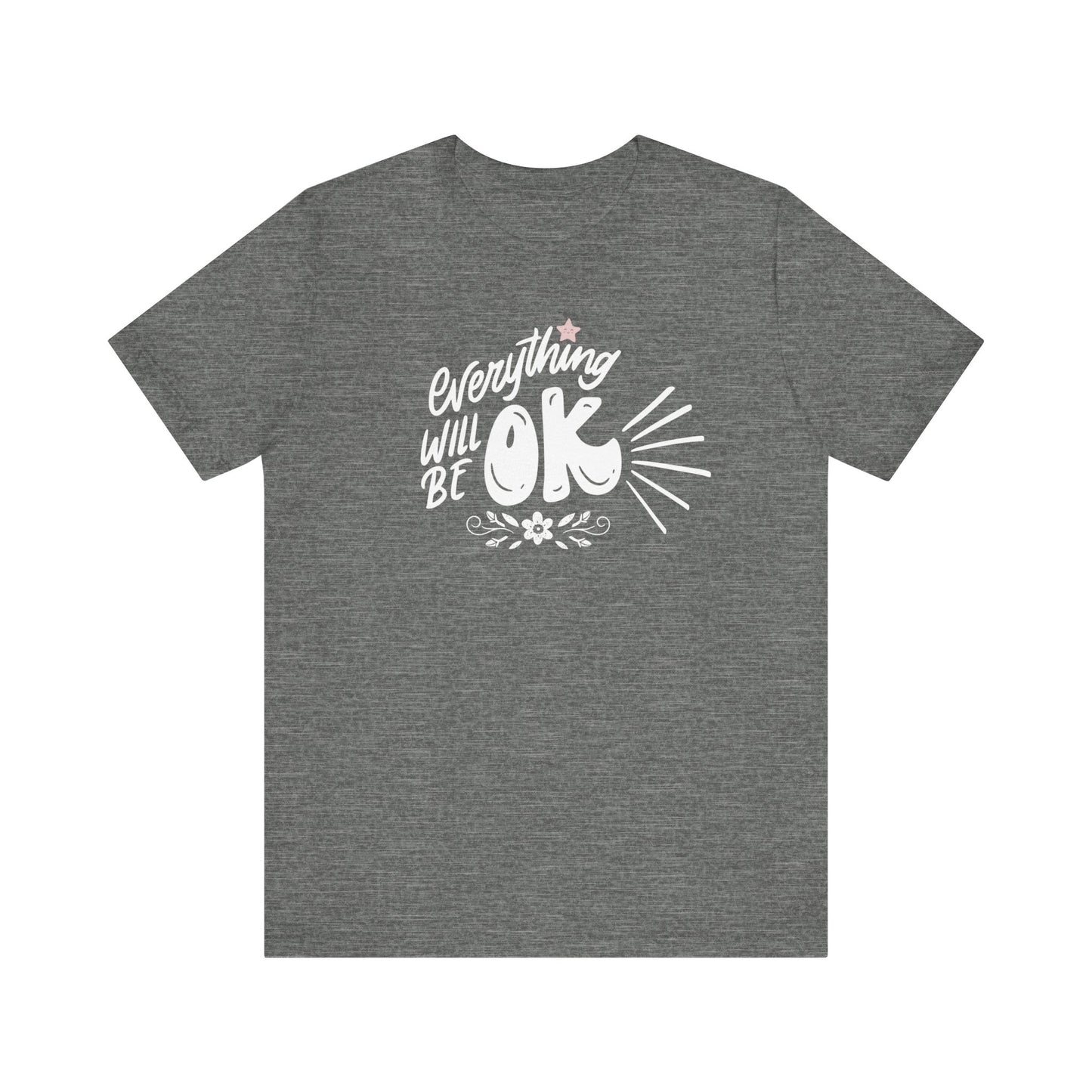 a soft comfortable t-shirt stating 'Everything will be OK' in color deep heather