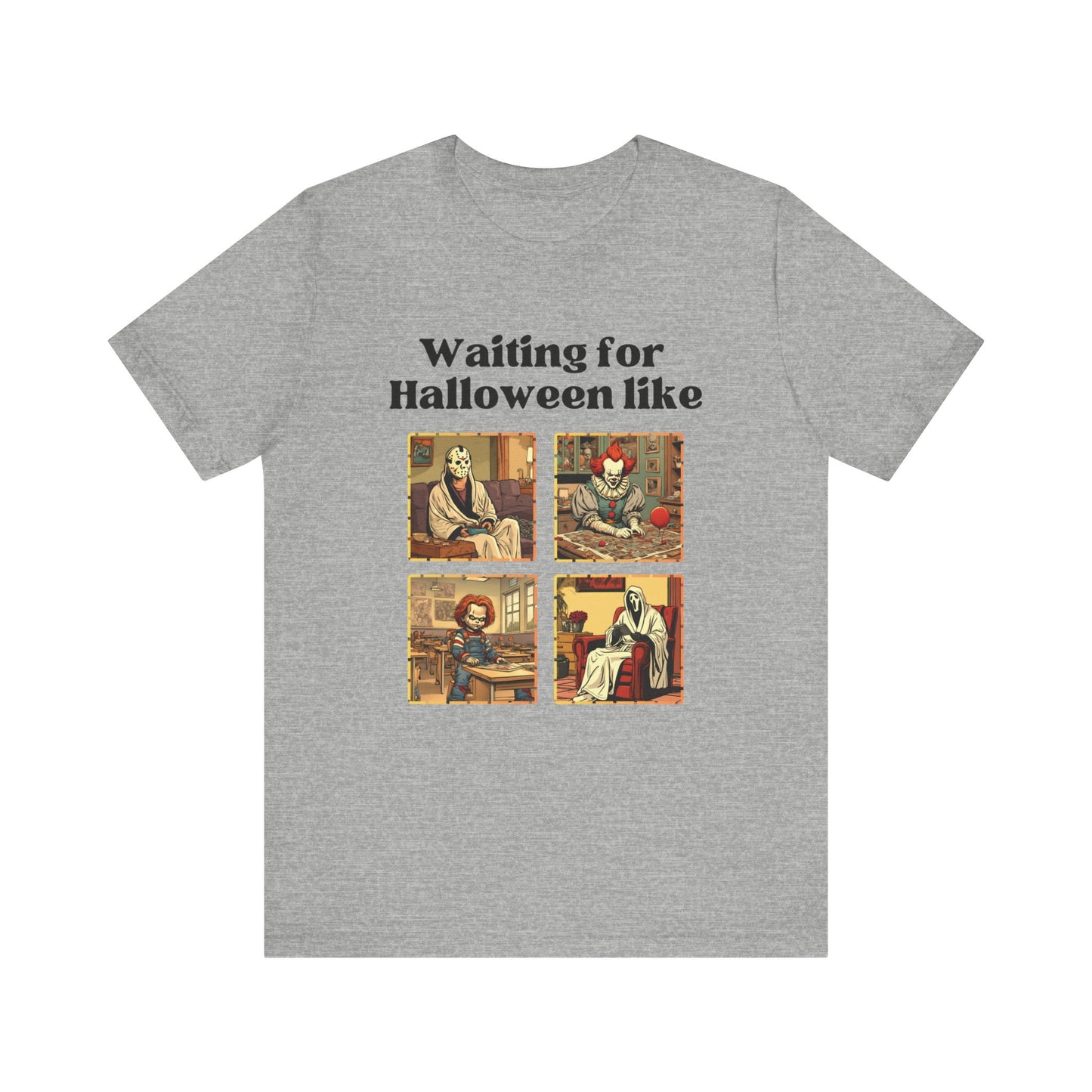 Comfortable unisex Halloween tee with Jason, Pennywise, Chucky, and Ghostface stating 'Waiting for Halloween like' in color athletic heather