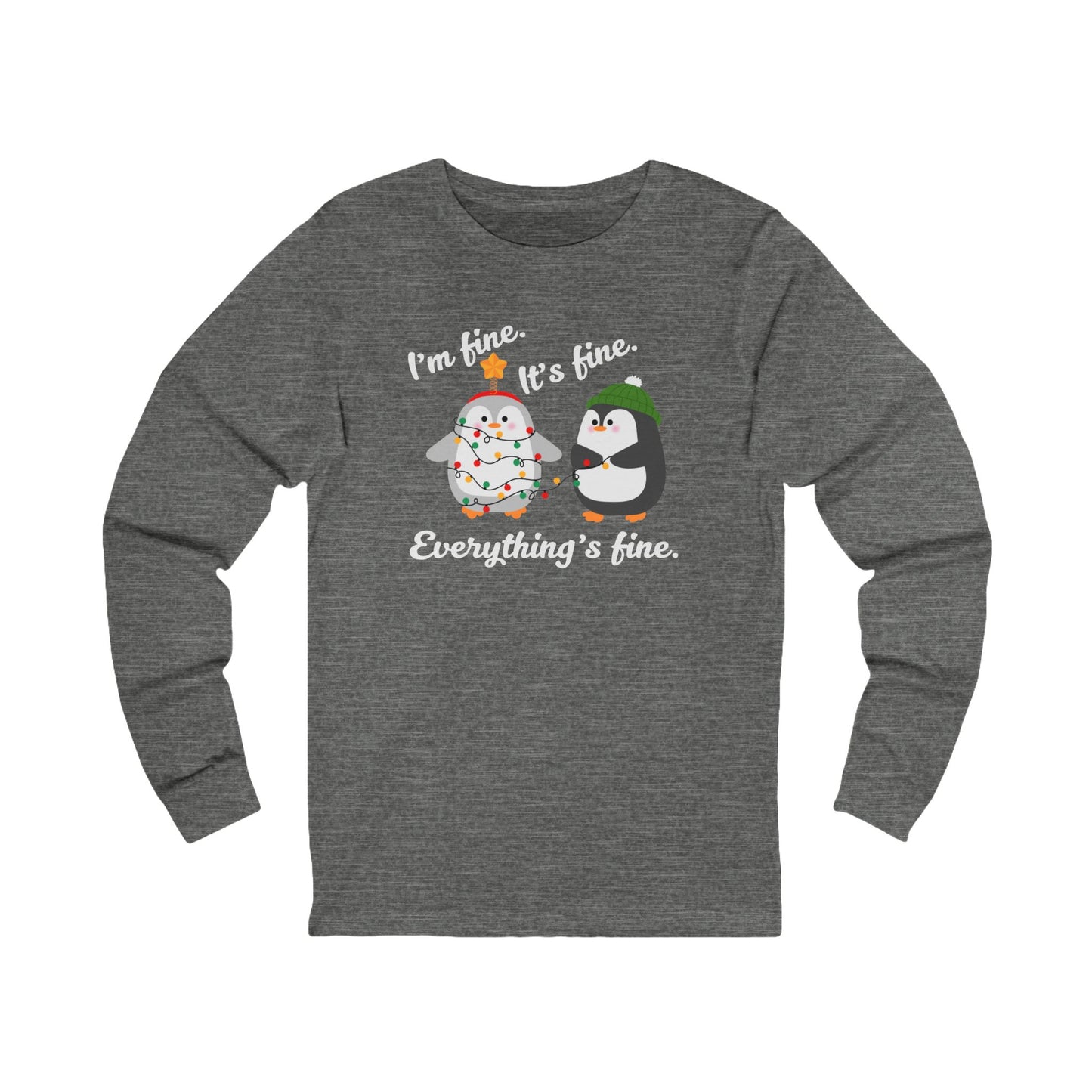 I'm fine. It's fine. Everything's fine. | Long Sleeve| Christmas T-Shirt | Graphic Tee | Gift Idea | Unisex - Men and Women Tee | Funny T-Shirt