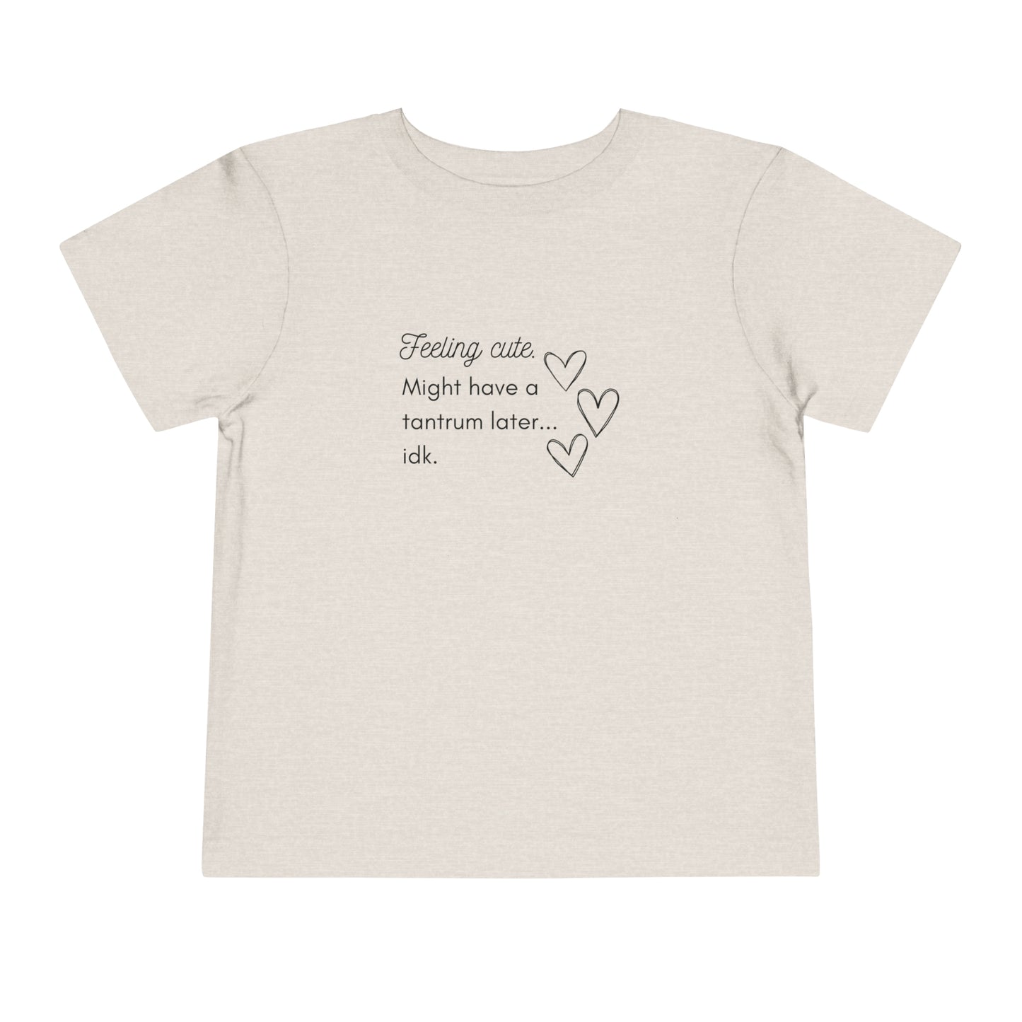 Comfortable funny graphic toddler tee stating 'Feeling cute. Might have a tantrum later...idk' in color heather dust