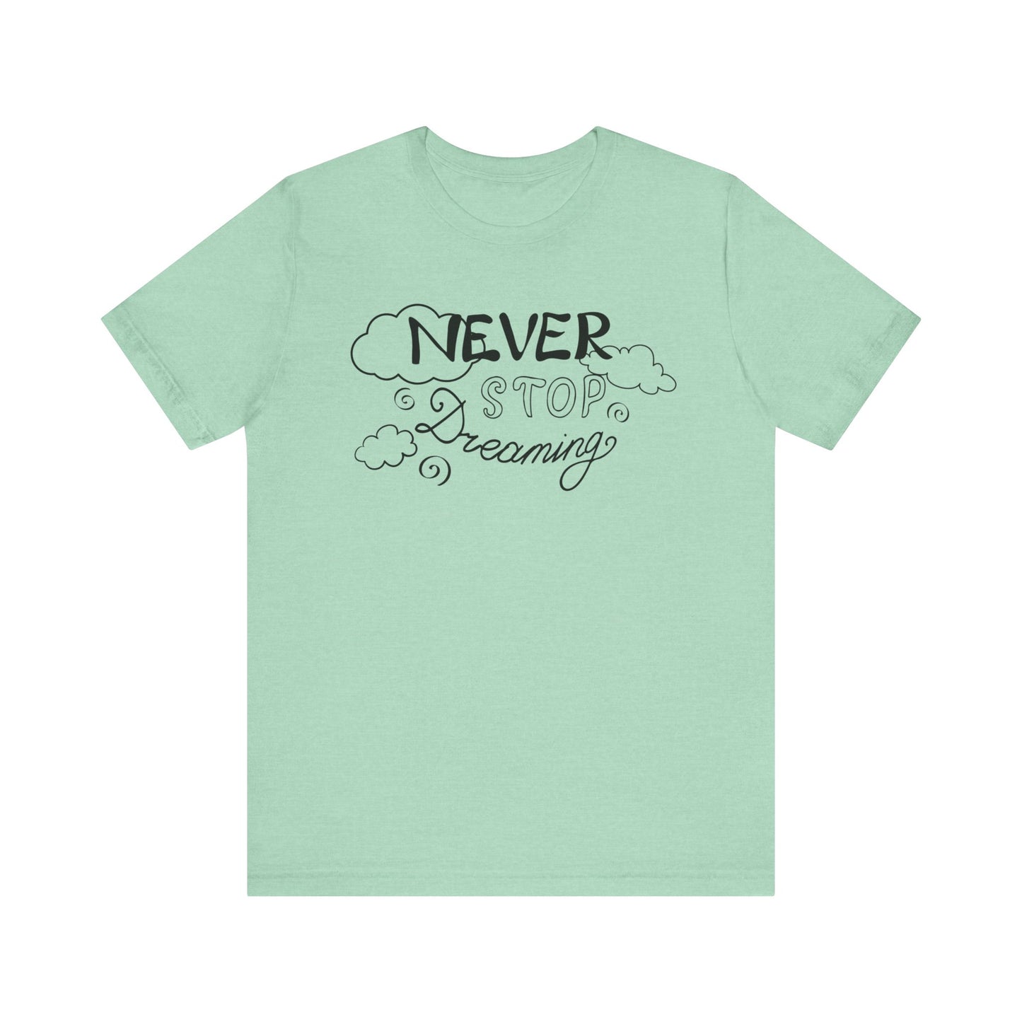 Good vibes women's tee stating 'Never Stop Dreaming' in color mint heather