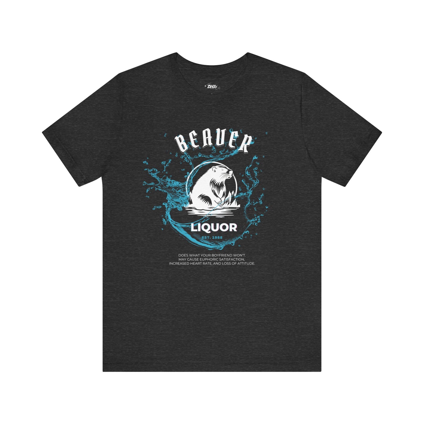 Comfortable graphic tee stating Beaver Liquor est. 1988 Does what your boyfriend wont. May cause euphoric satisfaction, increased heart rate, and loss of attitude in color dark grey heather